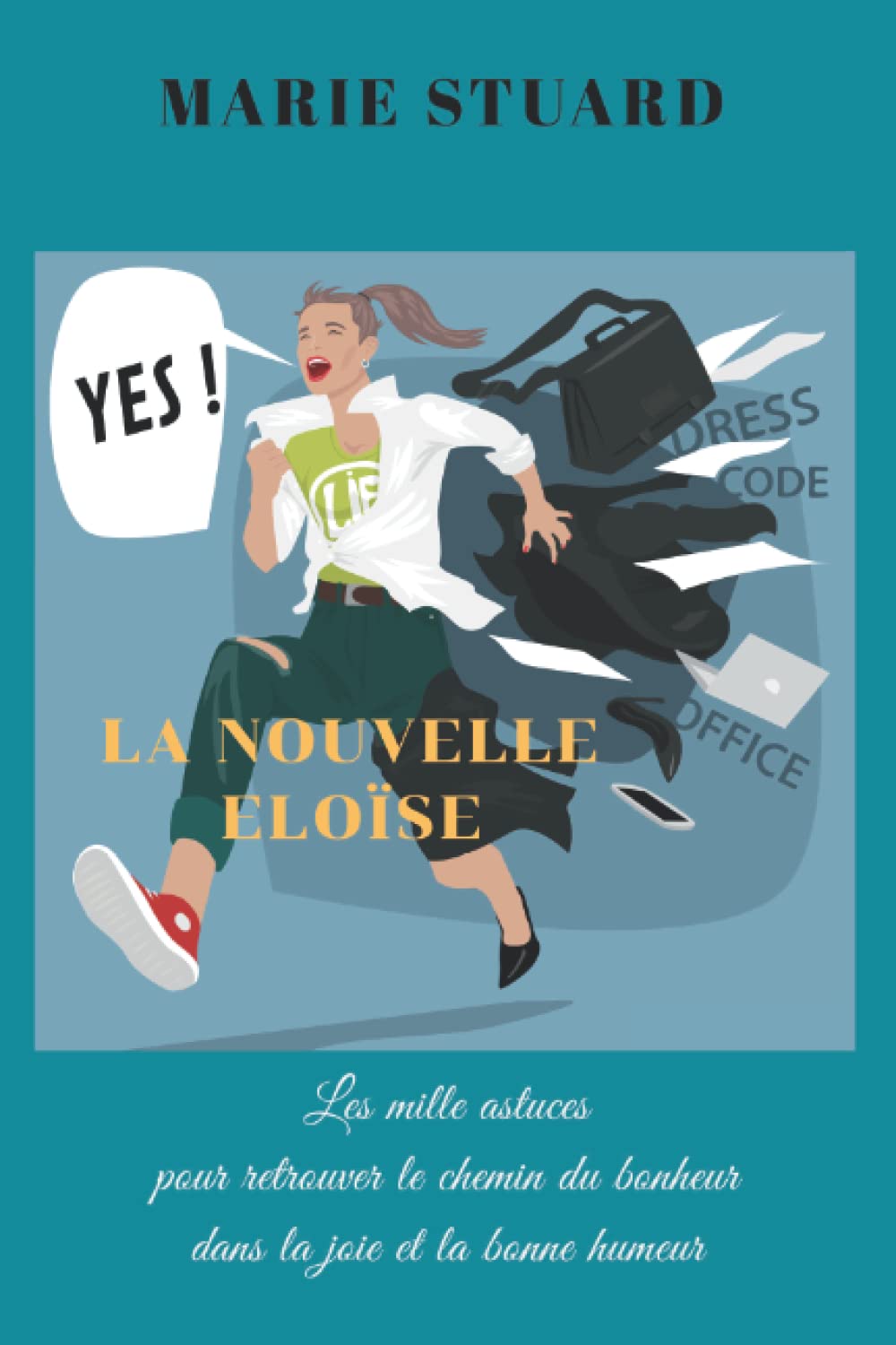 La nouvelle Eloïse: Les mille astuces pour retrouver le chemin du bonheur dans la joie et la bonne humeur book