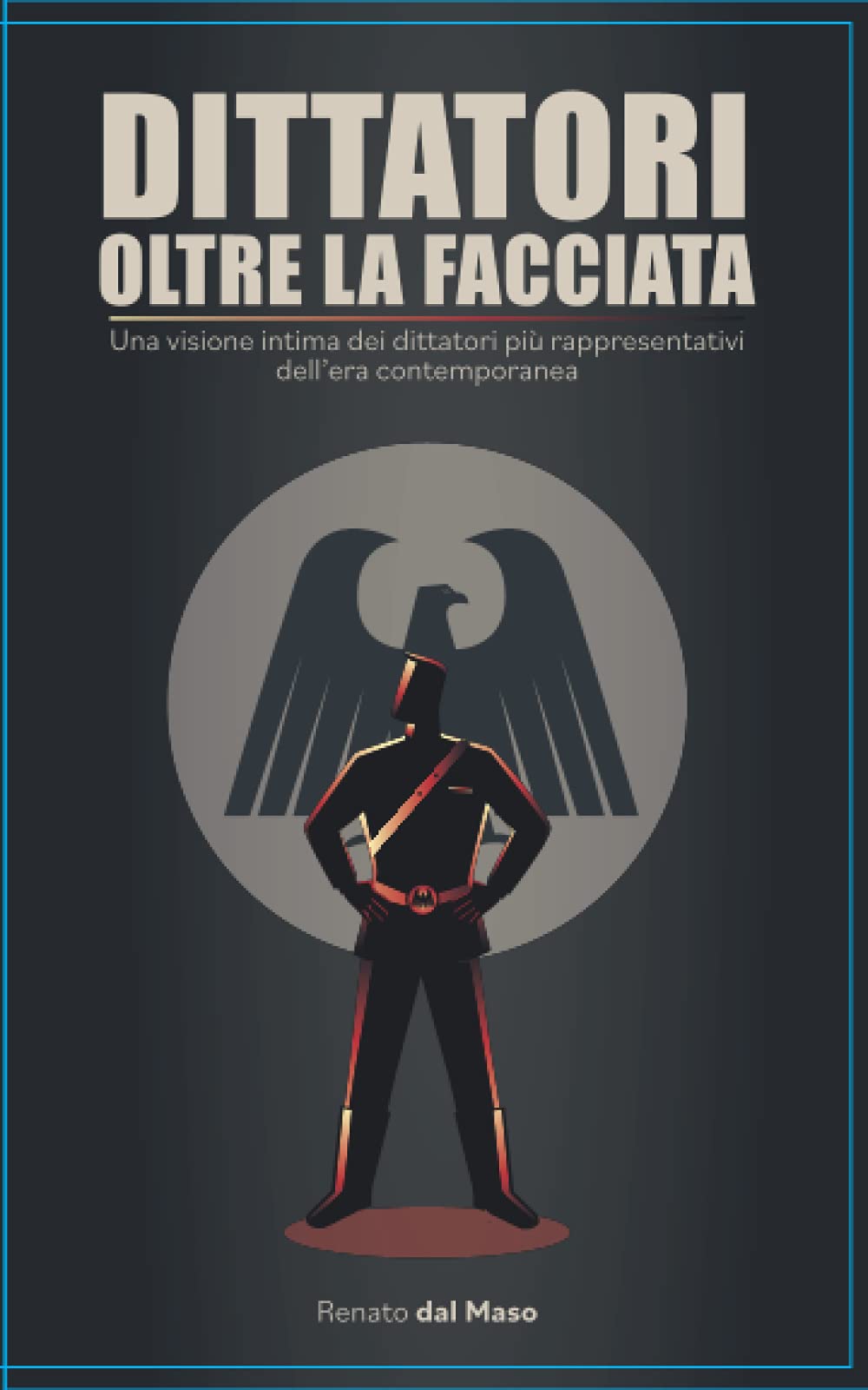 Dittatori oltre la facciata: Una visione intima dei dittatori più rappresentativi dell'era contemporanea book