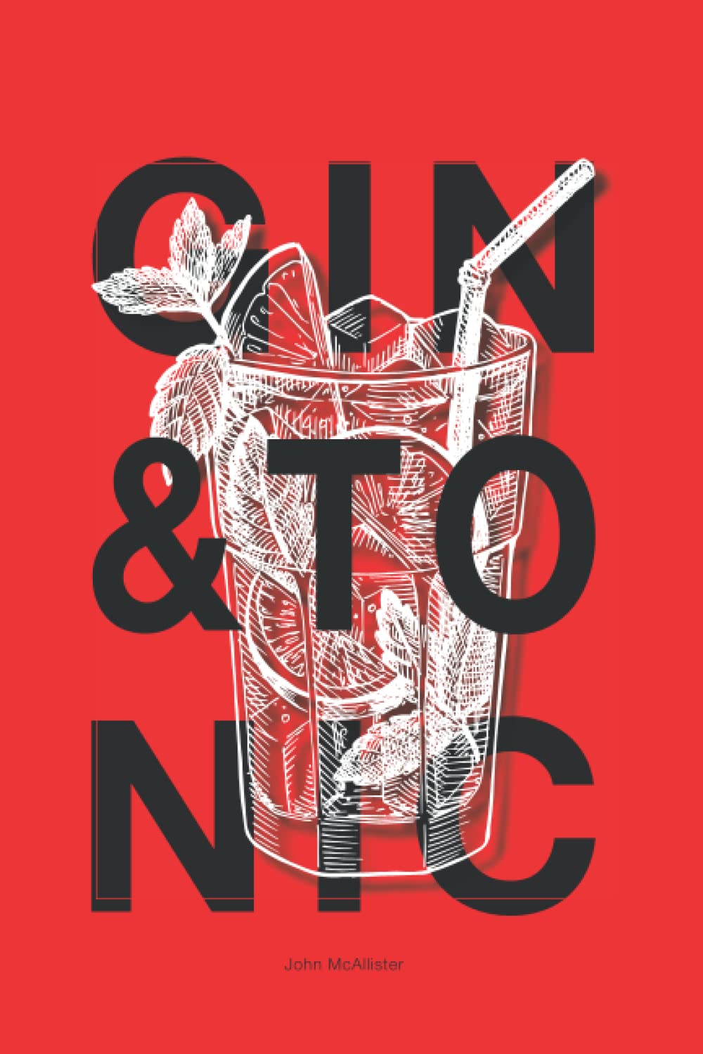 Gin & Tonic - Das Ultimative Handbuch: Das große Gin Buch für den Gin-Liebhaber, Lerne alles über das Gin selber machen, Schritt für Schritt Anleitung ... inkl. klassischer und moderner Gin Rezepte Cooking & Enjoying