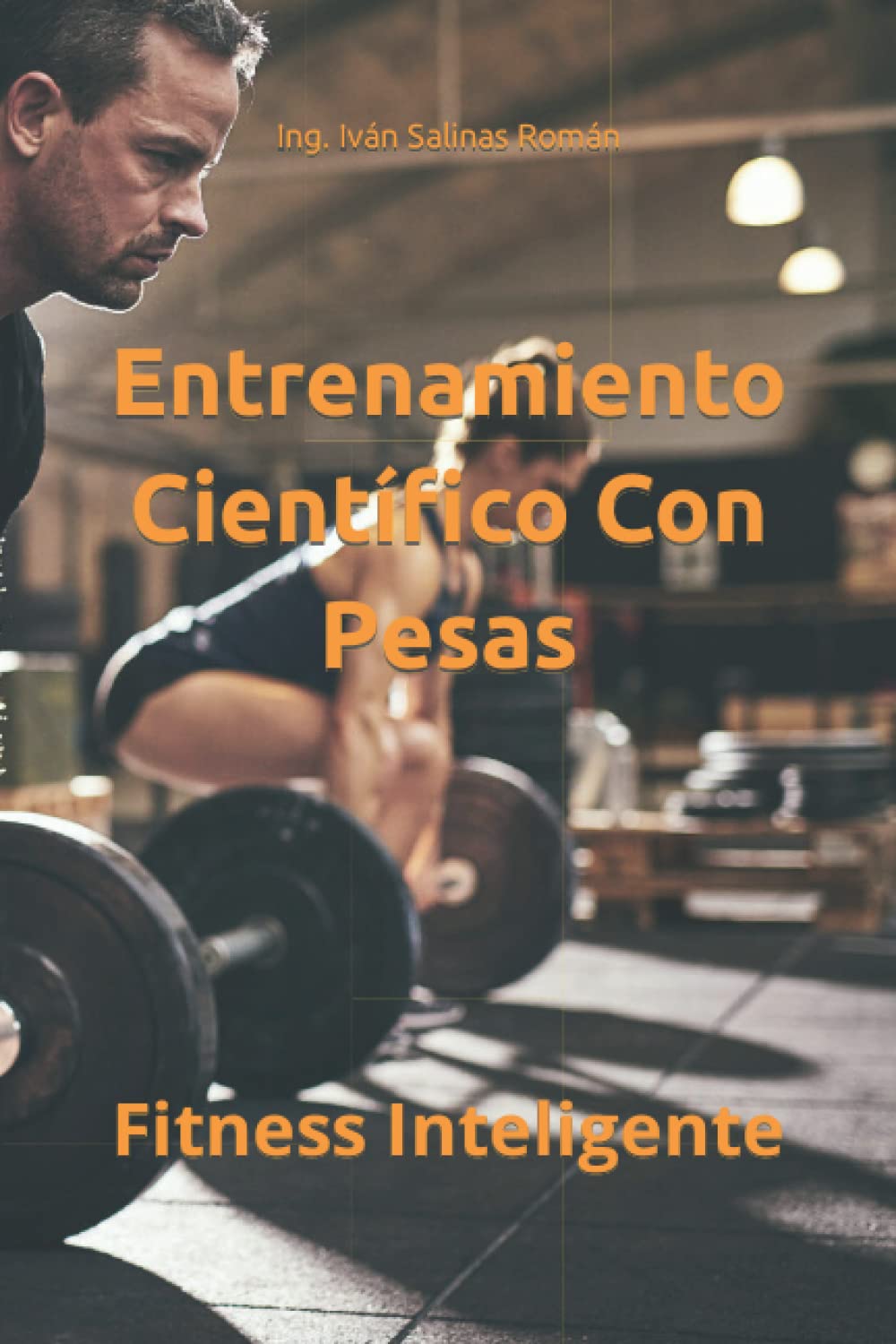Entrenamiento Científico Con Pesas: Fitness Inteligente book