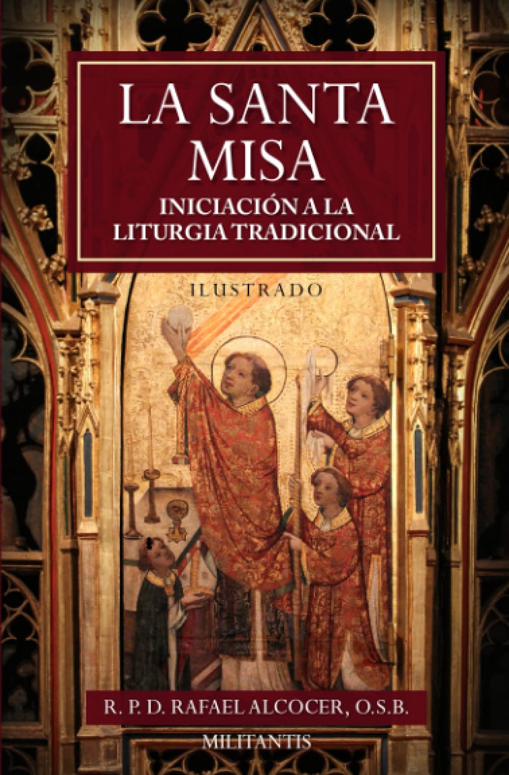 La Santa Misa: Iniciación a la Liturgia Tradicional (Ilustrado) Religion & Esotericism
