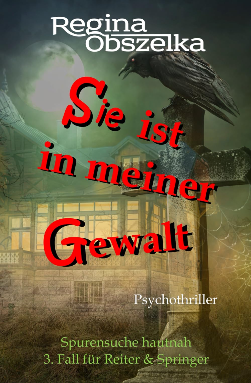 Sie ist in meiner Gewalt: Psychothriller (Spurensuche hautnah: 3. Fall für Reiter & Springer) Detective & CSI