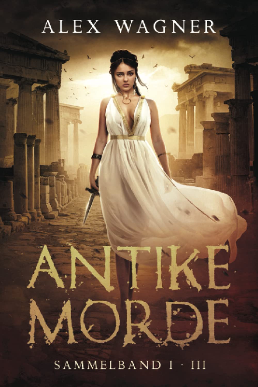 ANTIKE MORDE: SAMMELBAND I - III Historical Fiction