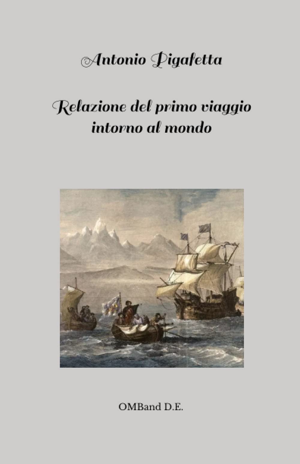 Relazione del primo viaggio intorno al mondo: (Edizione integrale) Travel Guides