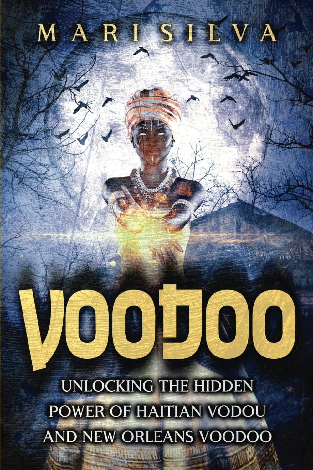 Voodoo: Unlocking the Hidden Power of Haitian Vodou and New Orleans Voodoo (American Spirituality) Religion & Esotericism