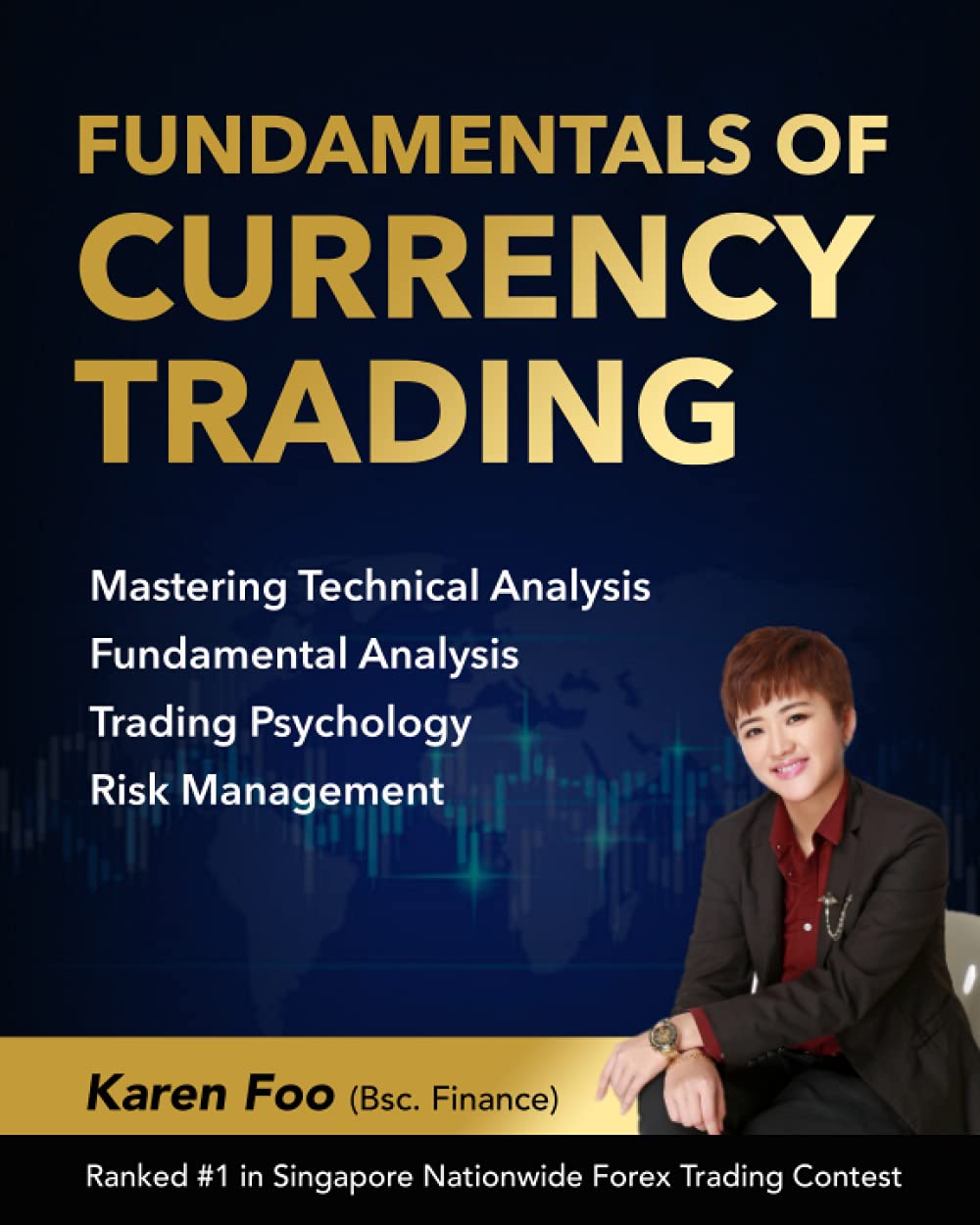 Fundamentals Of Currency Trading: Mastering Technical Analysis, Fundamental Analysis, Trading Psychology & Risk Management Business, Finance & Career