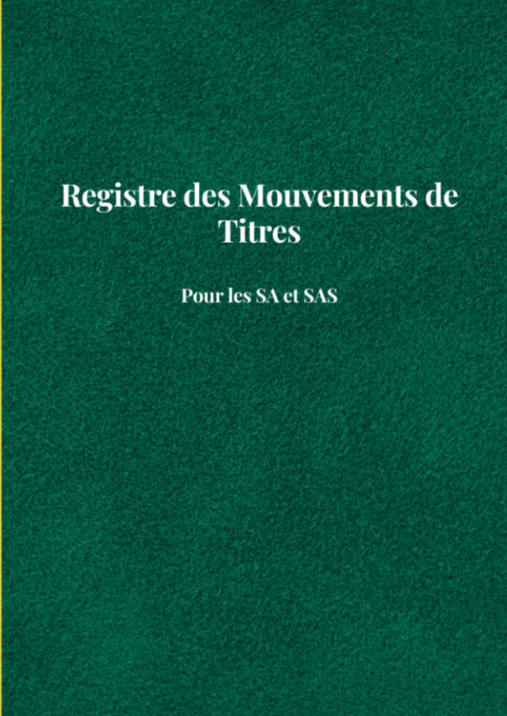 Registre des Mouvements de titres: Registre des Mouvements de Titres: Enregistrement des Acquisitions et Cessions d'Actions pour SAS et SA | 101 pages | Format A4 (21x29.7 cm) book
