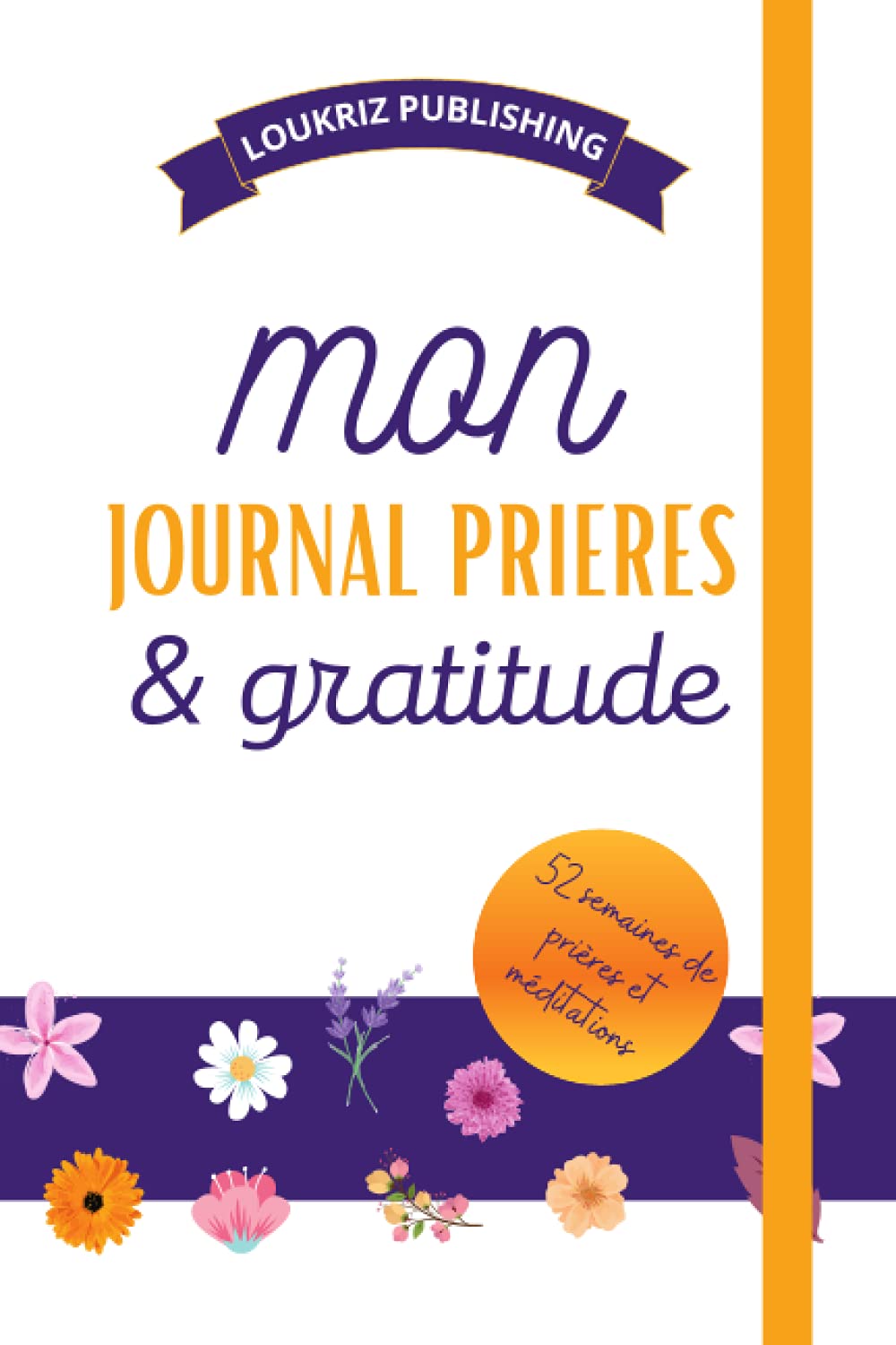 Mon journal PRIERES & GRATITUDE, 52 semaines de prières et méditations: 52 semaines de prières précises pour une année d'intimité avec Dieu et de ... Femme,Homme & Adolescents Ado Garçon & Fille Religion & Esotericism