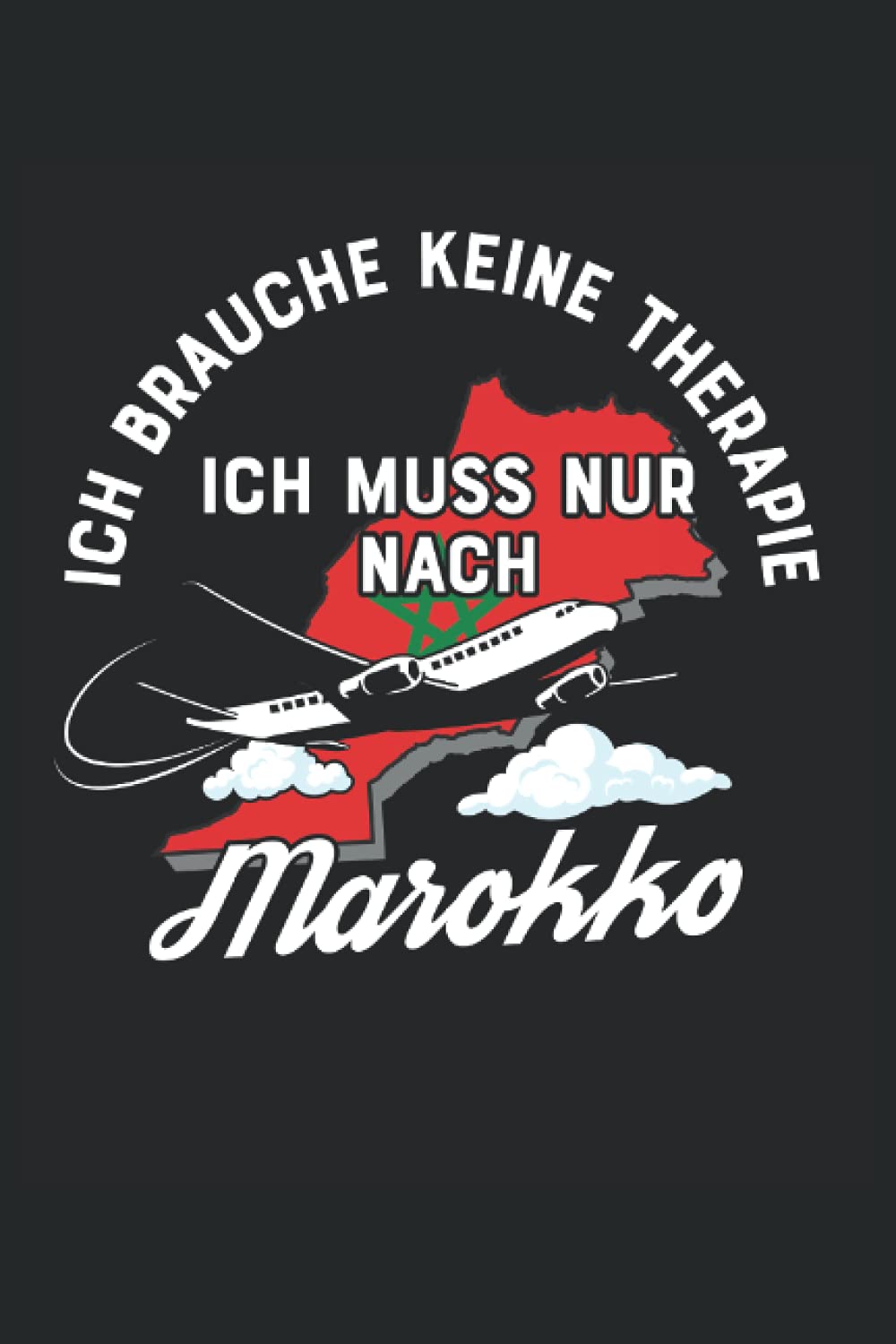 Ich Brauche Keine Therapie Ich Muss Nur Nach Marokko: Marokko Notizbuch | Marokko Tagebuch | 110 Weiße Linierte Seiten - ca. A 5 Essays & Short Stories