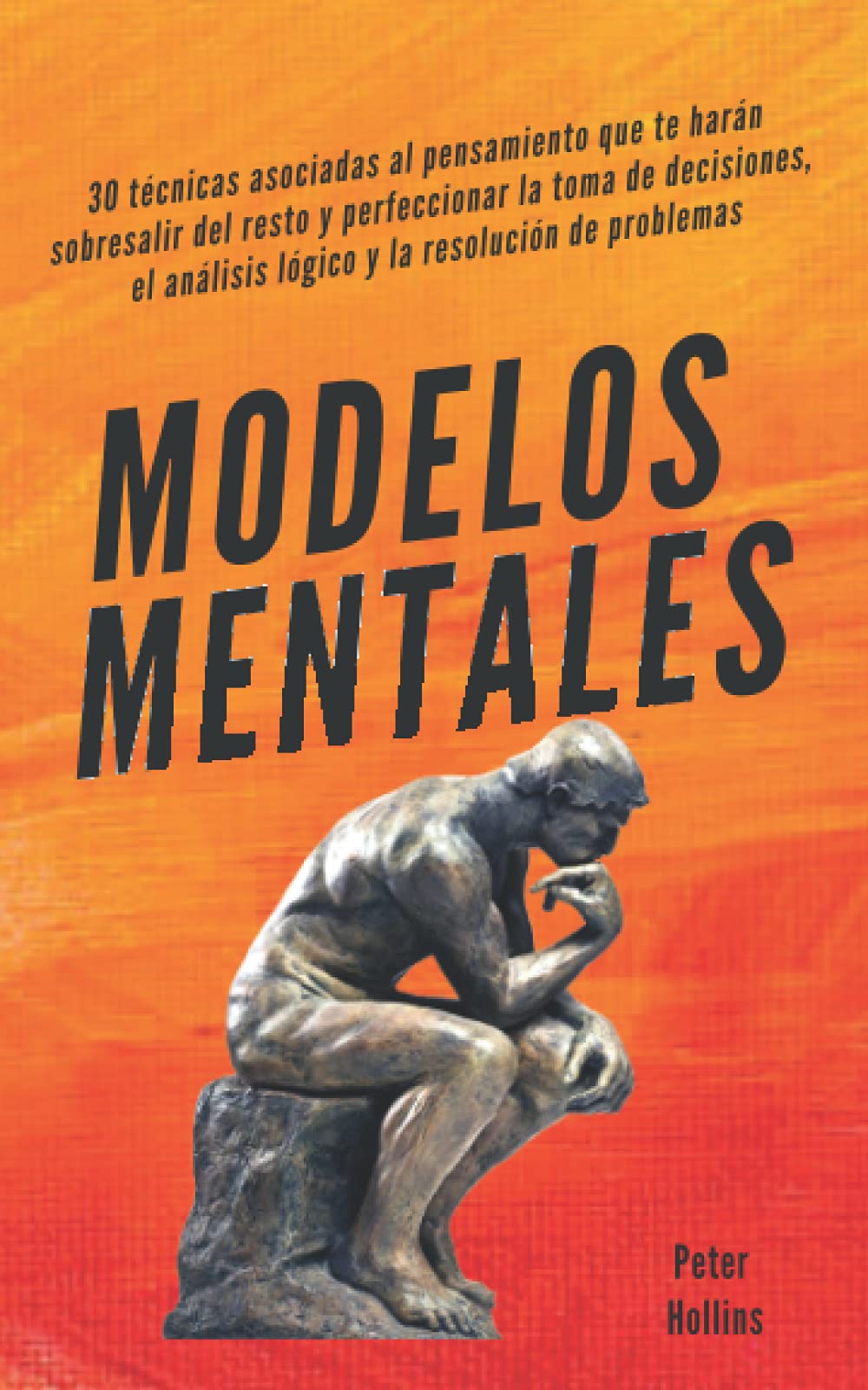 Modelos mentales: 30 técnicas asociadas al pensamiento que te harán sobresalir del resto y perfeccionar la toma de decisiones, el análisis lógico y la resolución de problemas. Lifestyle