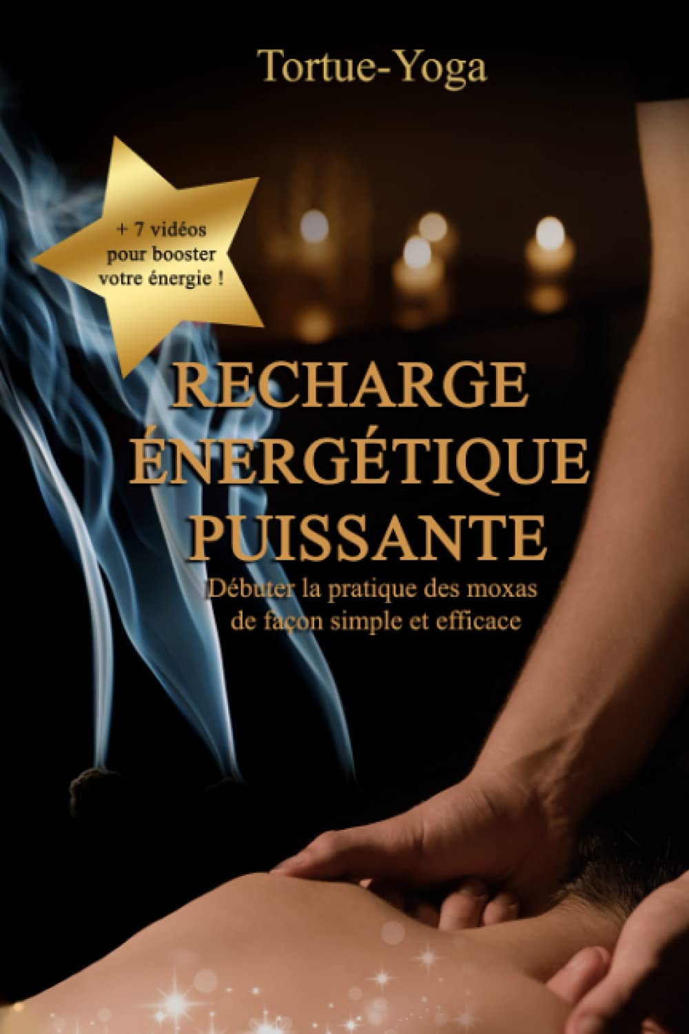 RECHARGE ÉNERGÉTIQUE PUISSANTE: Débuter la pratique des moxas de façon simple et efficace Health, Nutrition & Fitness