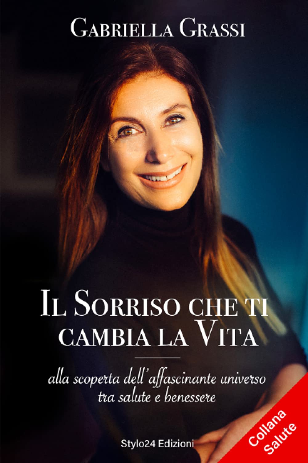 IL SORRISO CHE TI CAMBIA LA VITA: Alla scoperta dell'affascinante Universo tra Salute e Benessere Contemporary literature