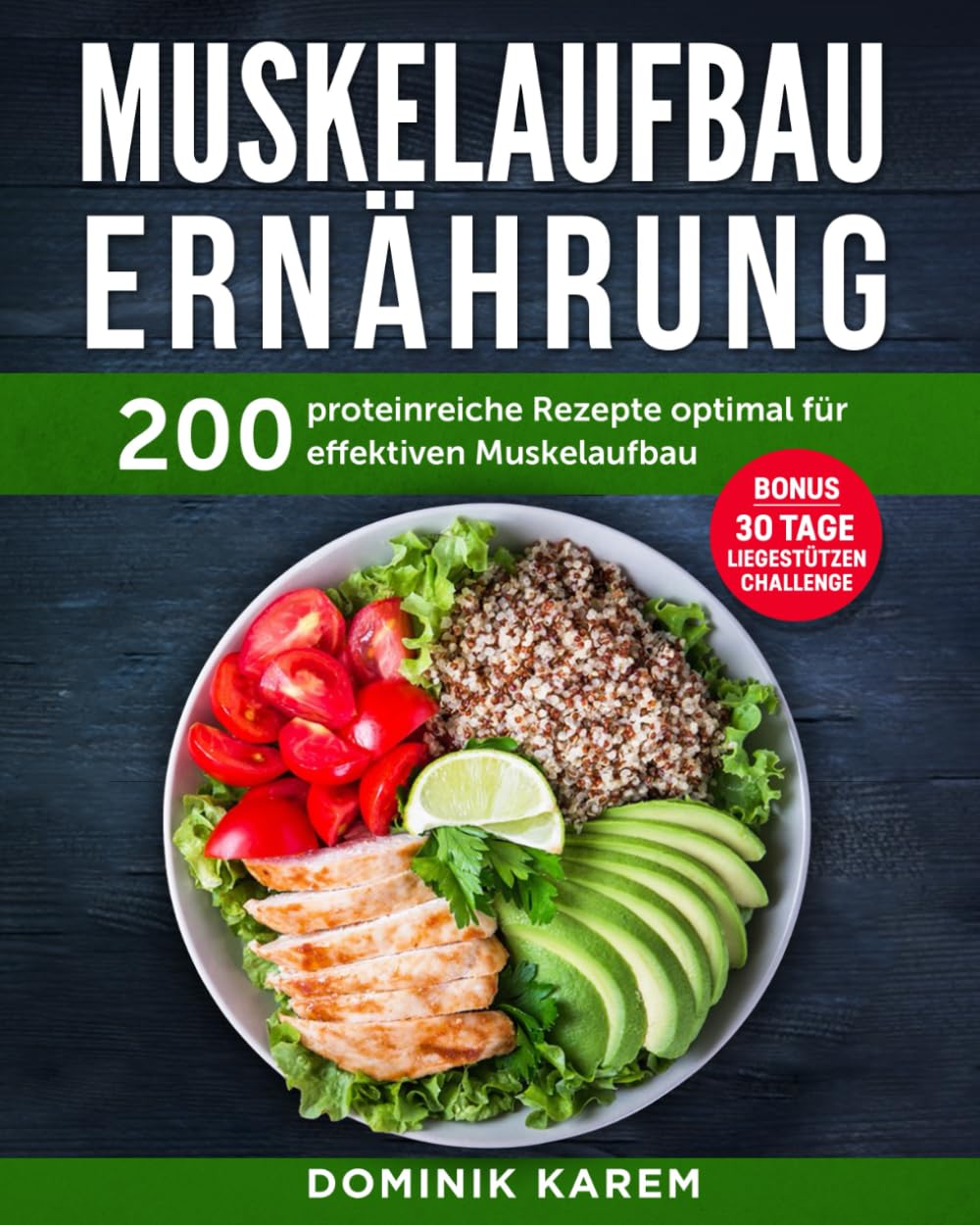 Muskelaufbau Ernährung: 200 proteinreiche Rezepte optimal für effektiven Muskelaufbau. Bonus: 30 Tage Liegestütz Challenge Sports Books