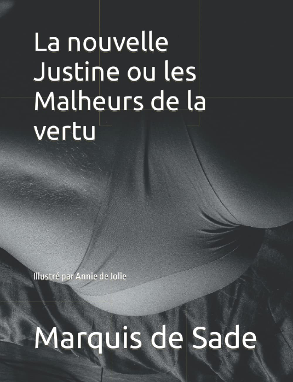La nouvelle Justine ou les Malheurs de la vertu: Illustré par Annie de Jolie book