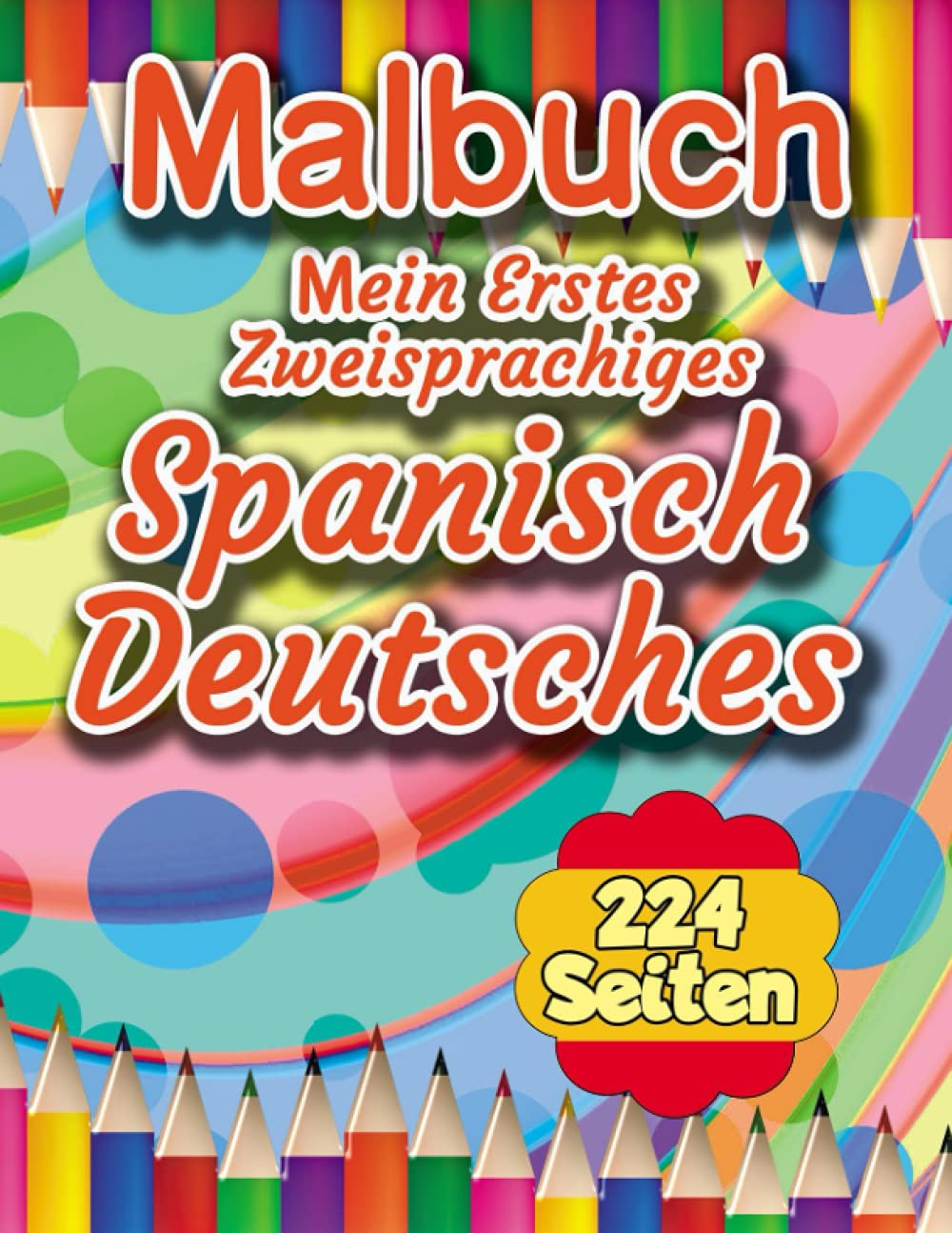 Mein Erstes Zweisprachiges Malbuch Spanisch Deutsches: Malbuch für Kinder ab 2 Jahren Non-fiction