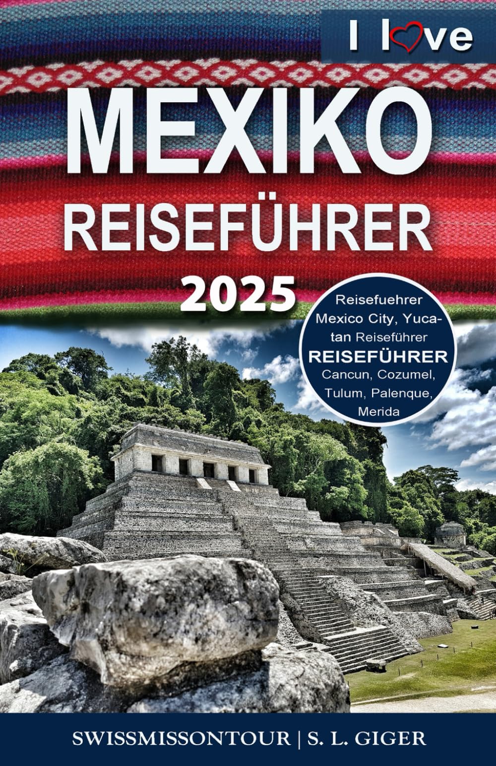 Mexiko Reiseführer: Reiseführer Mexiko, Mexico City Guide, Yucatan Reiseführer, Cancun, Cozumel, Tulum, Merida, Palenque, Mexiko City (Swissmissontour Reiseführer) Leisure, Home & Garden Books
