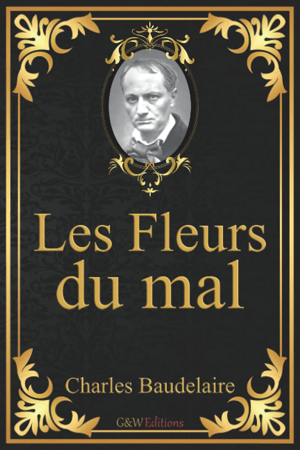 Les Fleurs du mal: Charles Baudelaire | 15,24cm/22,86cm | Police d'écriture et couleur repos des yeux | G&W Editions | (Annoté) Poetry