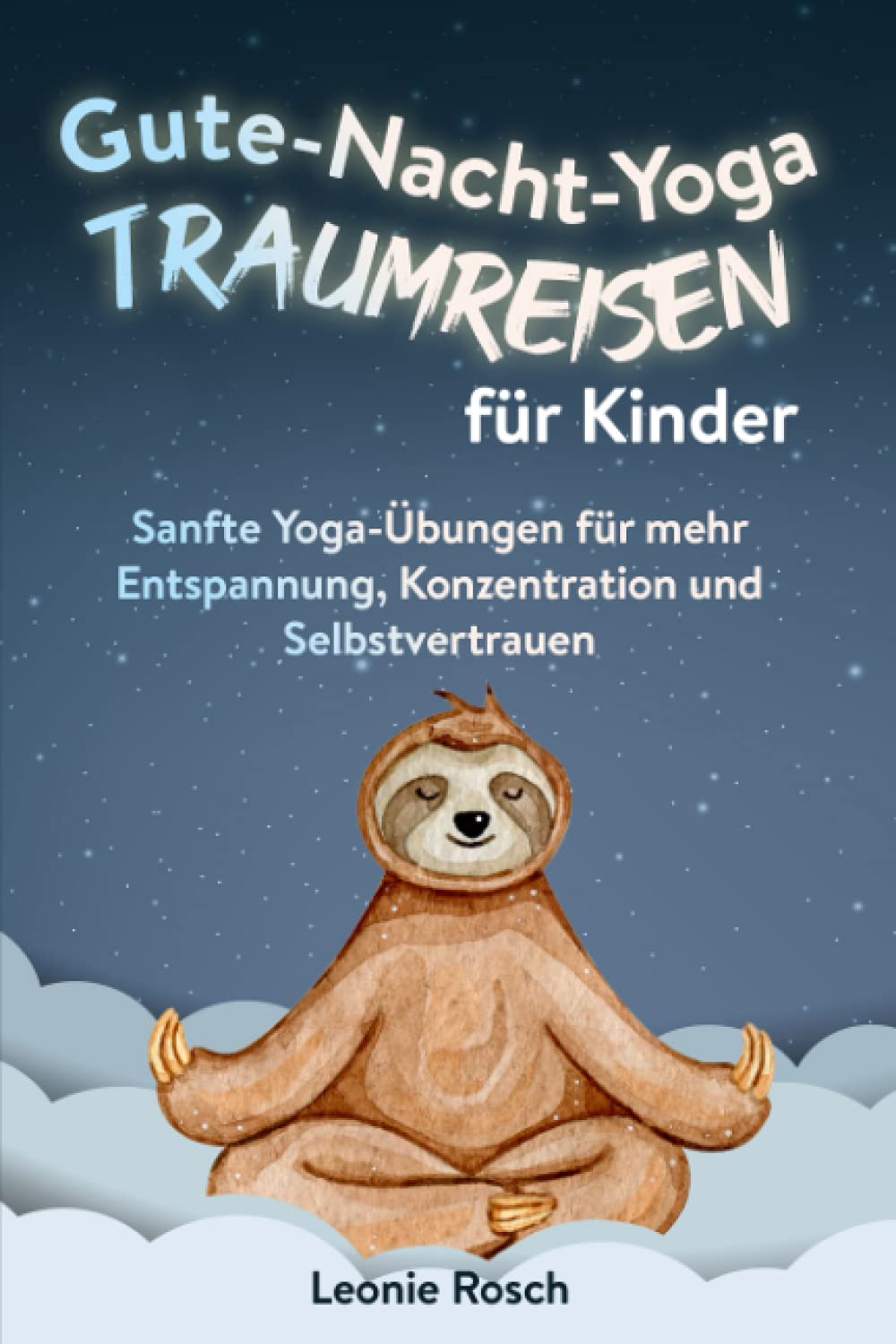 Gute-Nacht-Yoga Traumreisen für Kinder: Sanfte Yoga-Übungen für mehr Entspannung, Konzentration und Selbstvertrauen Health, Nutrition & Fitness