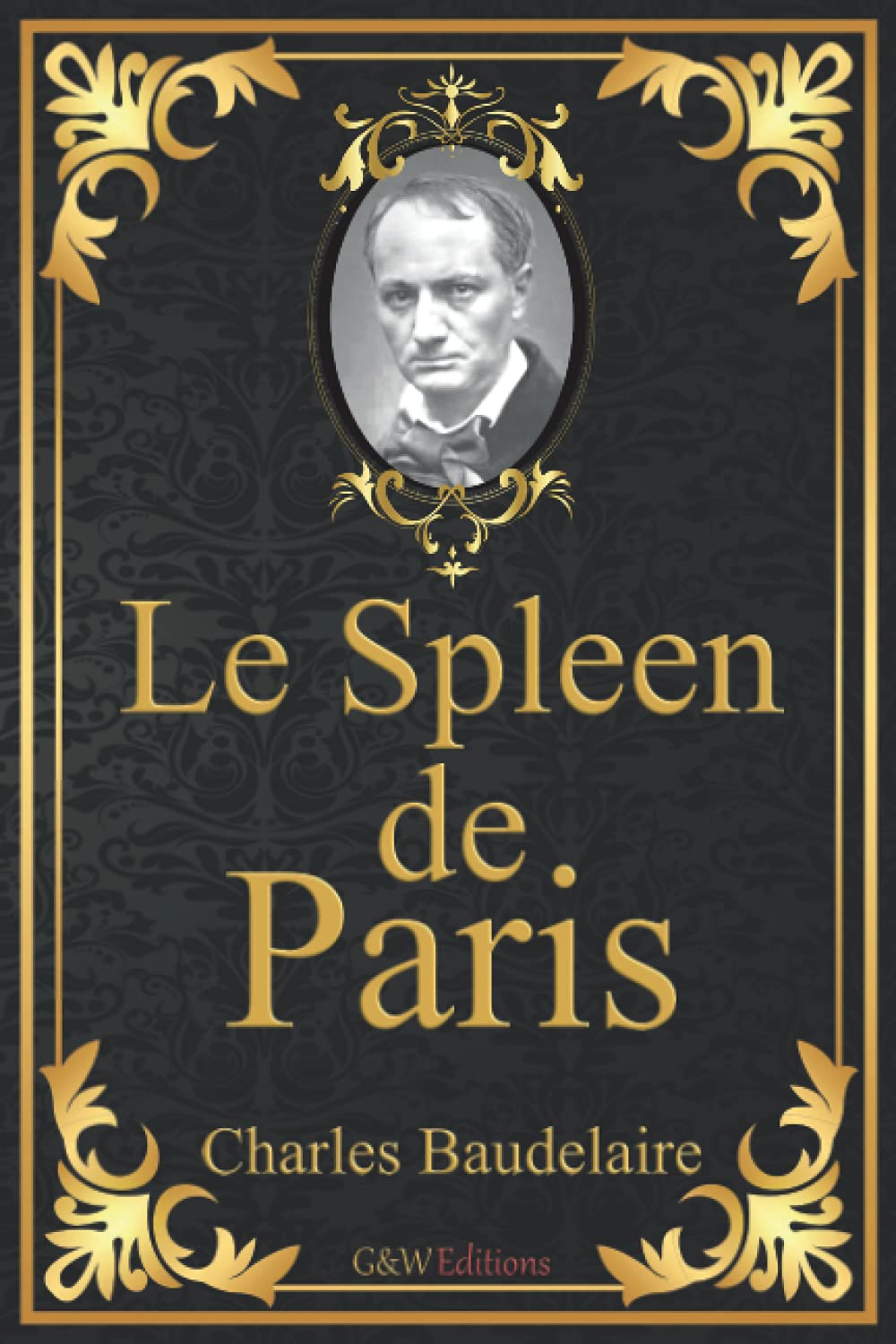 Le Spleen de Paris: Petits poèmes en prose | Charles Baudelaire | 15,24cm/22,86cm | Police et couleur d'écriture repos des yeux | G&W Editions | (Annoté) book