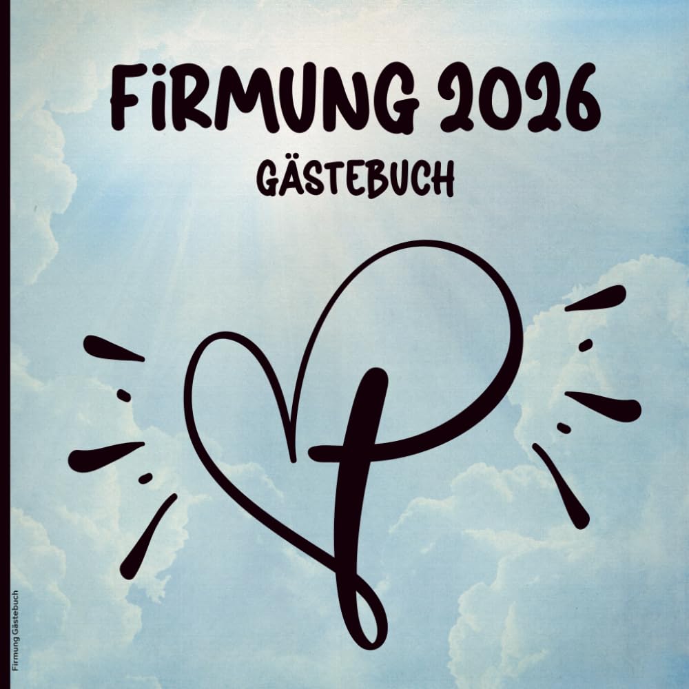 Firmung Gästebuch: Firmungsbuch für schöne Erinnerung an den Firmunstag. Die Gäste können sich mit guten Wünschen, Gedanken und Segenswünschen verewigen Religion & Esotericism