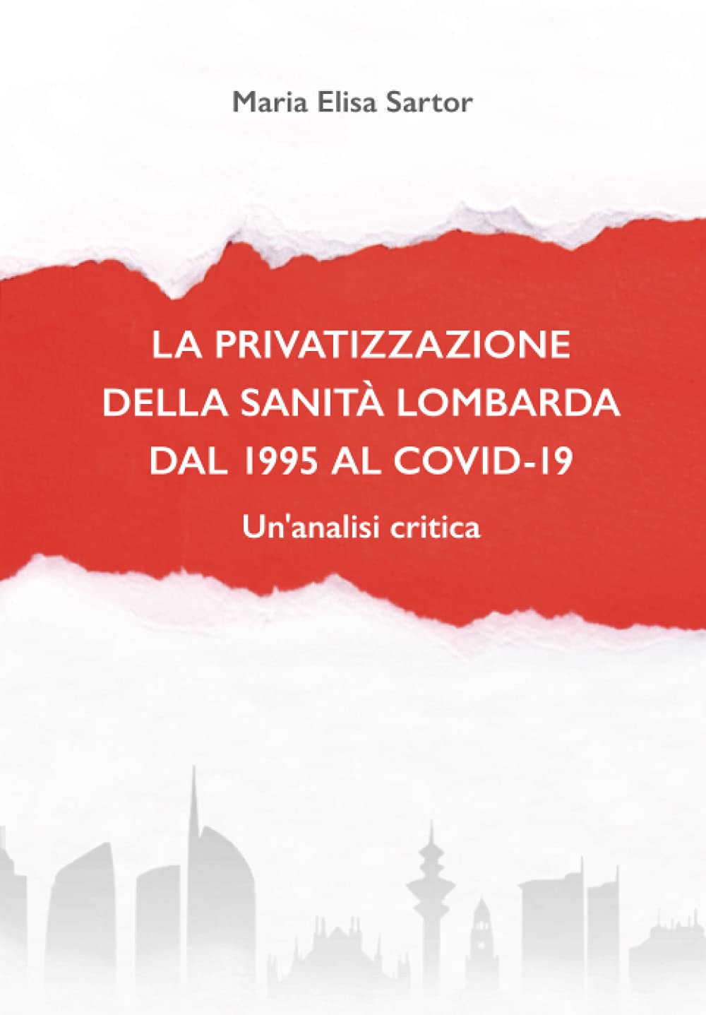 La privatizzazione della sanità lombarda dal 1995 al Covid-19: Un'analisi critica book