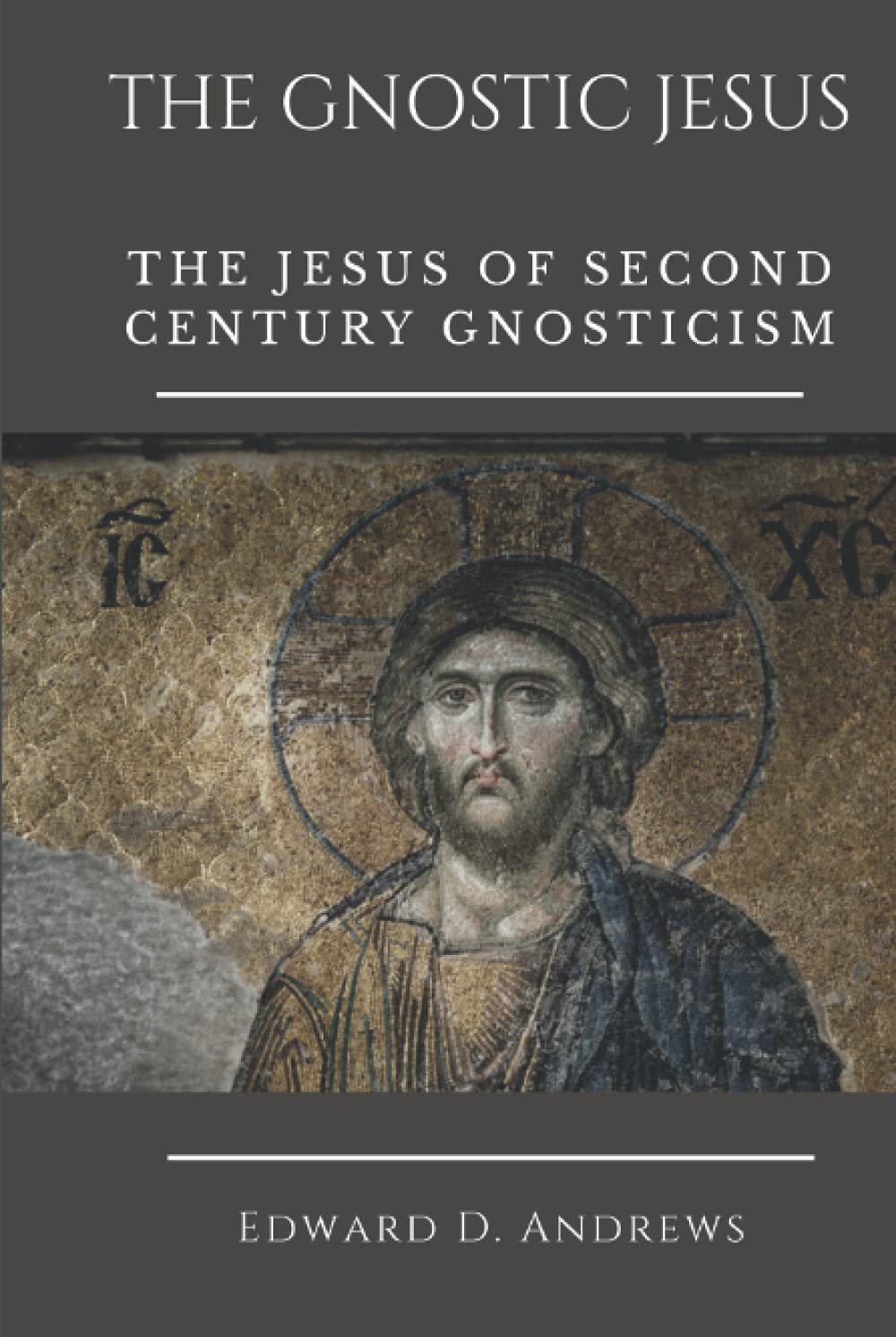 THE GNOSTIC JESUS: The Jesus of Second Century Gnosticism Religion & Esotericism