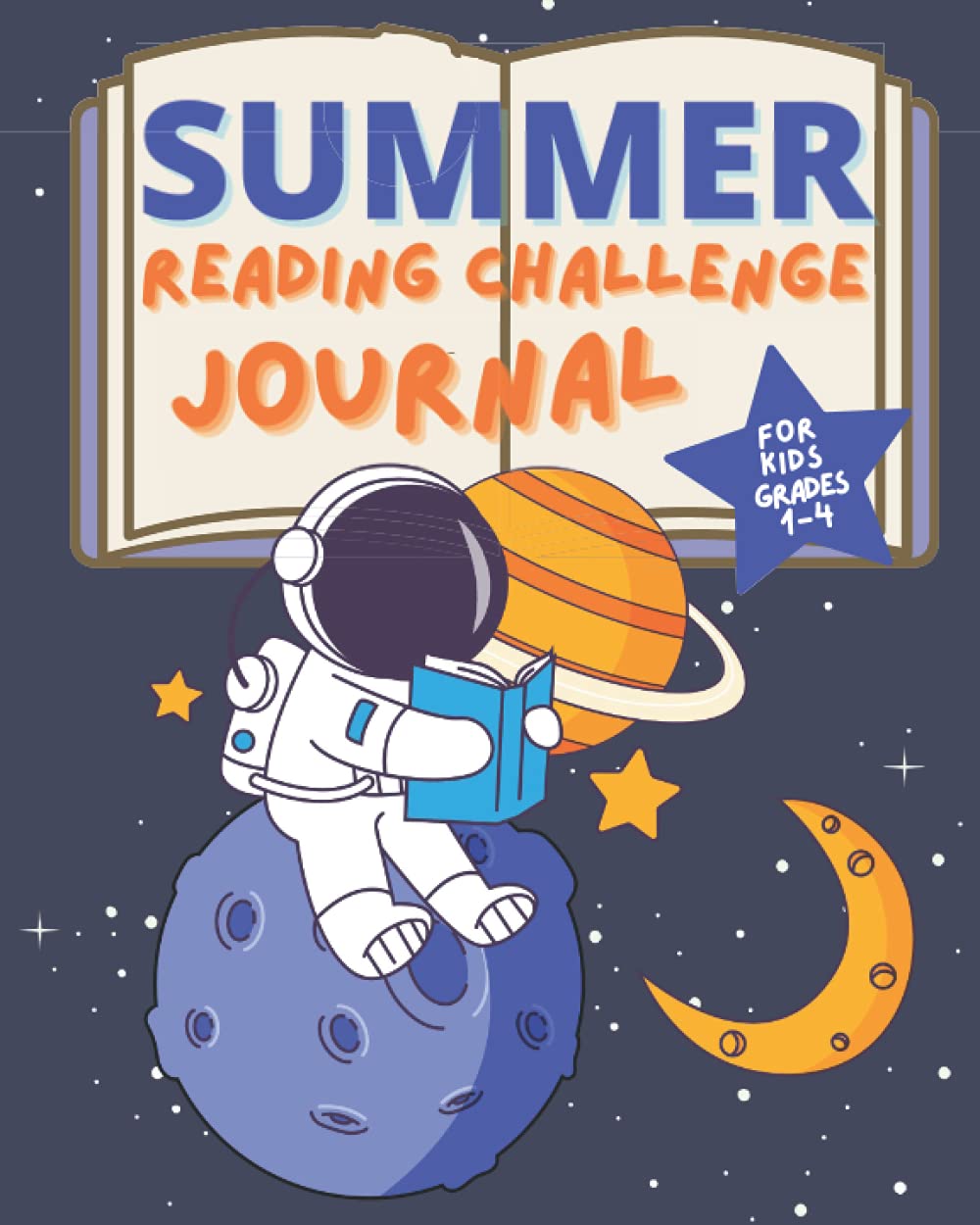 Summer Reading Challenge Journal for Kids Grades 1-4: Summer Learning Workbook to Help Prevent Summer Slide and Encourage Summer Reading for Grade 1, ... sitting on a planet in space reading book