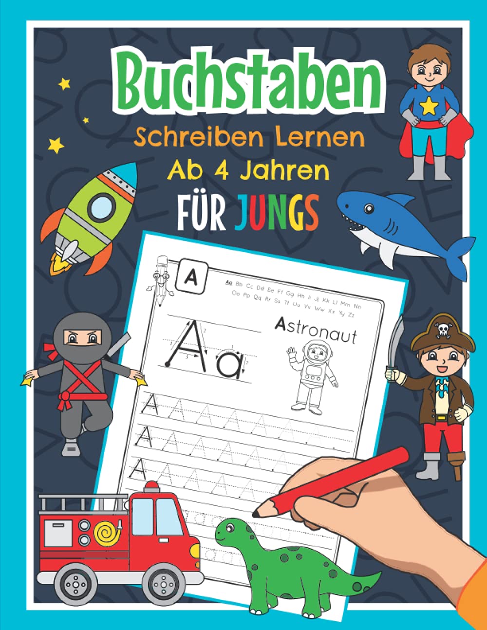 Buchstaben Schreiben Lernen Ab 4 Jahren Für Jungs: ABC Übungsheft für Kindergarten, Vorschule, Einschulung und 1. Klasse | Mit Ninja, Dinosaurier, Superheld, Pirat und vielen mehr Study Guides