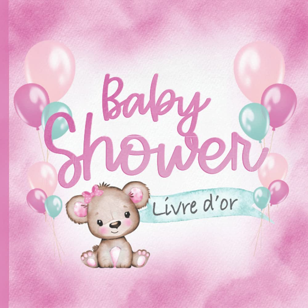 Baby Shower Livre d'Or: Pour les filles I Avec nounours et ballons roses I It's a Girl I Questions et souhaits créatifs pour le bébé I Cadeau pour la fête du bébé I Idée cadeau pour les parents Parents & Children