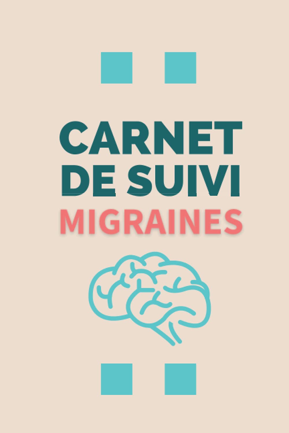 Carnet de Suivi Migraines: cahier de suivi détaillé et régulier de vos maux de tête - Localisation, Intensité, Causes, Remèdes, Notes diverses, etc - Format A5 - 100 pages en couleur Medicine