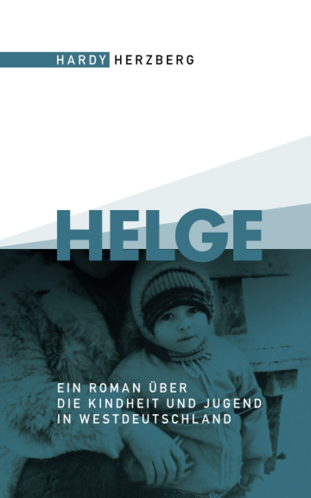 Helge: Ein Roman über die Kindheit und Jugend in Westdeutschland Personalities