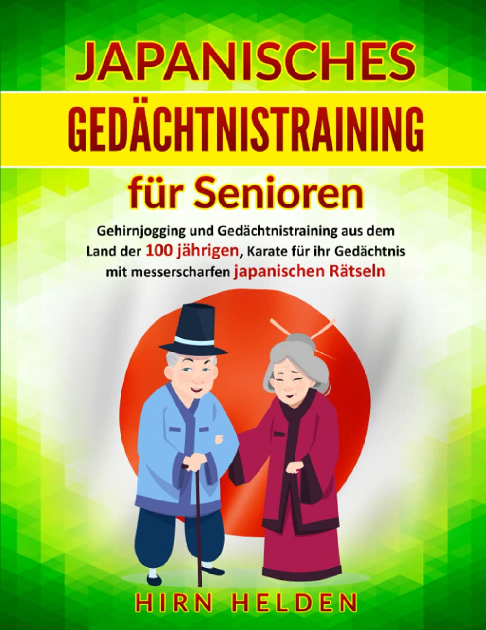 Japanisches Gedächtnistraining für Senioren: Gehirnjogging und Gedächtnistraining aus dem Land der 100-jährigen, Karate für Ihr Gedächtnis mit messerscharfen japanischen Rätseln Parents & Children