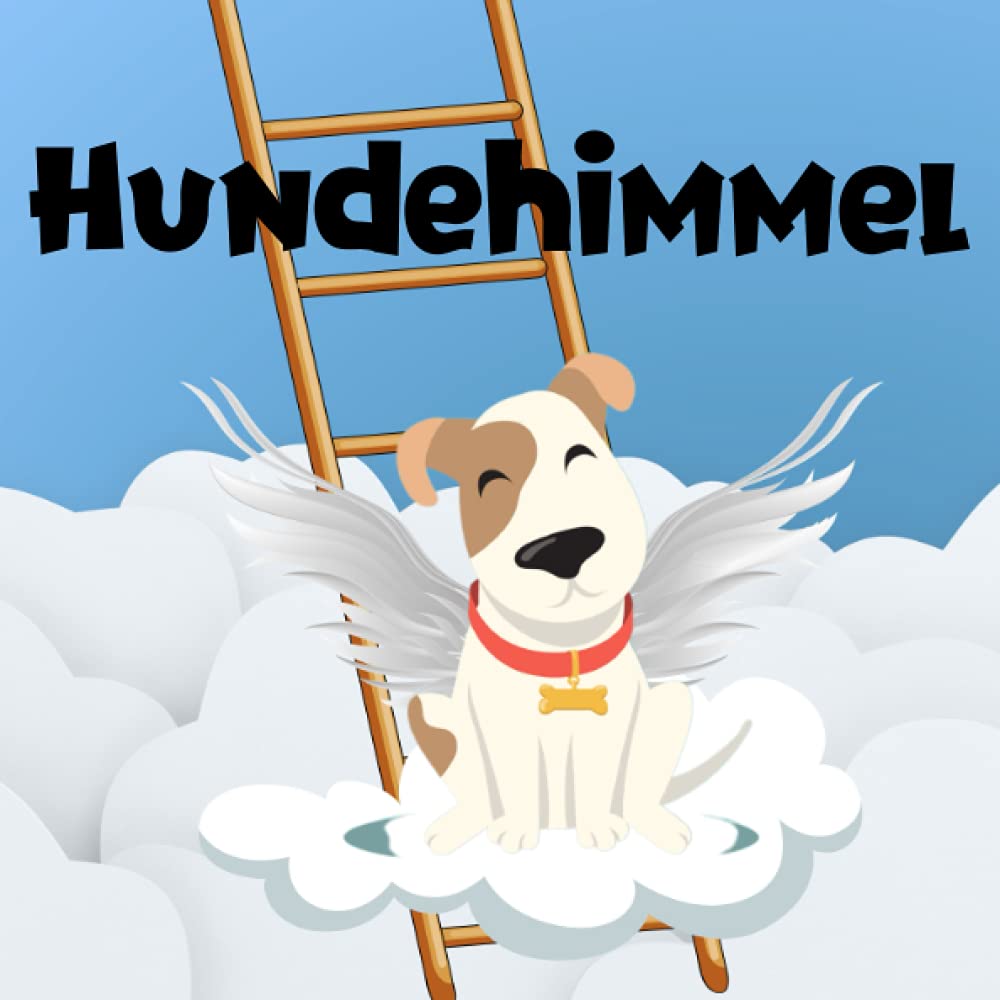 Hundehimmel: Ein Buch der Hoffnung für Kinder, die ihr Haustier verloren haben / Ein Besuch im Tierparadies Non-fiction