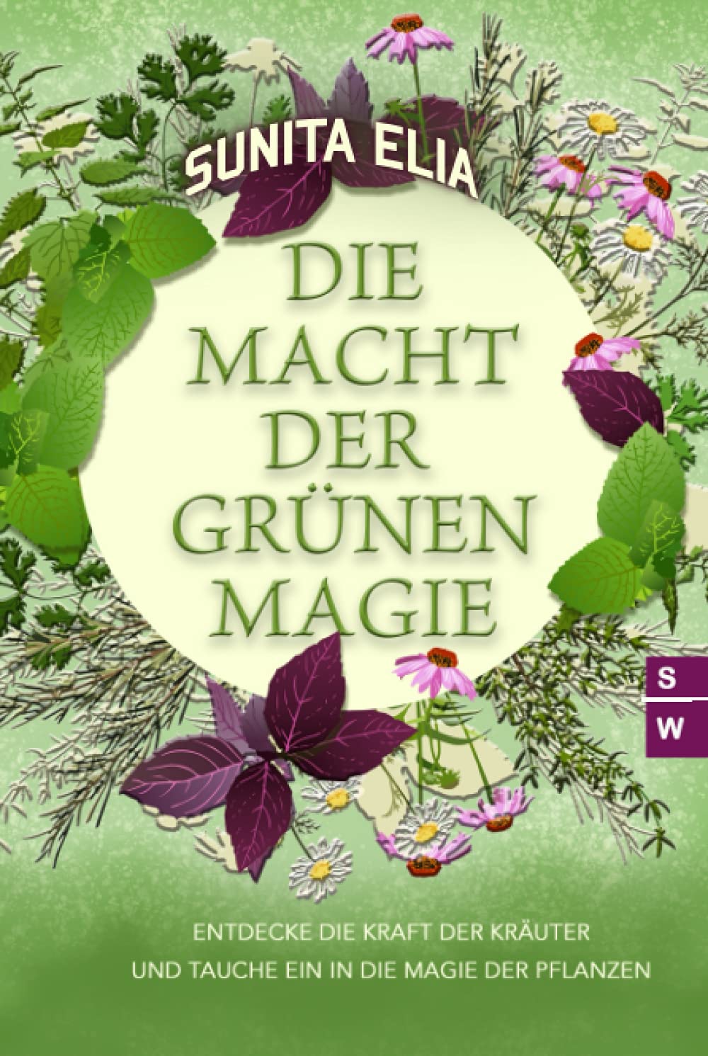 Die Macht der grünen Magie: Entdecke die Kraft der Kräuter und tauche ein in die Magie der Pflanzen! Mathematics