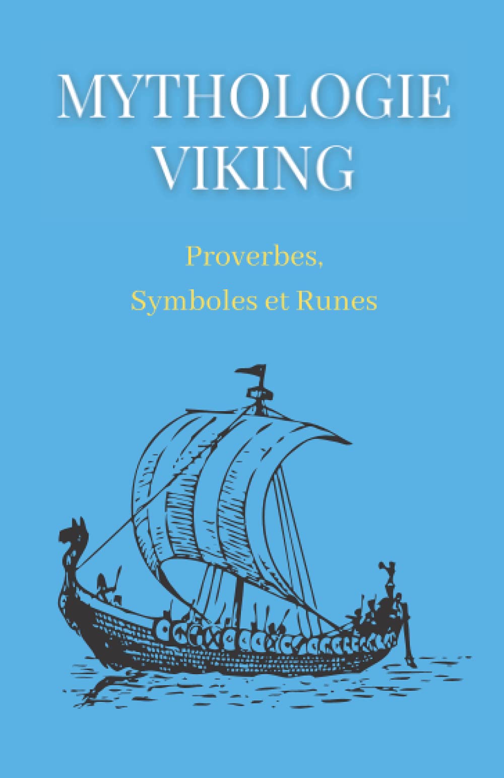 Mythologie Viking : Proverbes, Symboles et Runes: Petit livre sur la mythologie nordique ; Compilation de proverbes, symboles et runes des mythes vikings Social Sciences