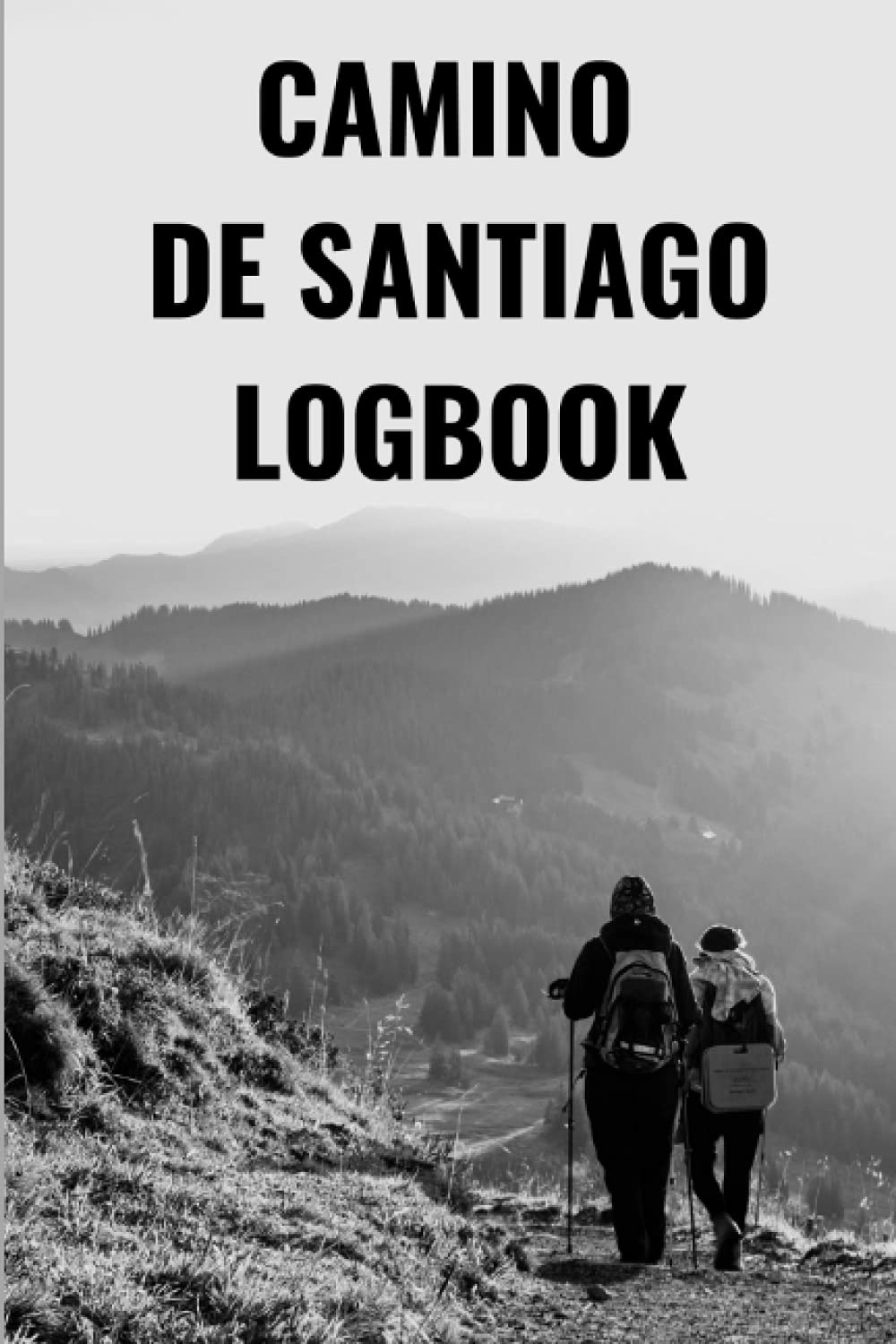 Camino de Santiago logbook: A once in lifetime adventure walking the way of pilgrims. Travel Guides