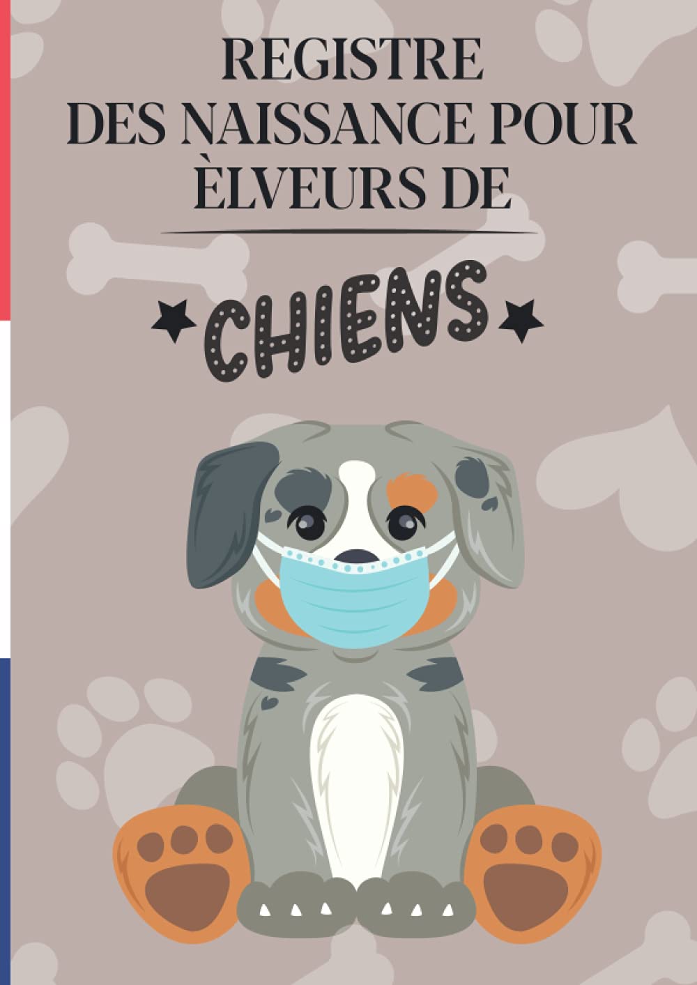 Registre des naissances pour éleveur de chiens: Journal de suivi complet des naissances de chiots-suivi vétérinaire-pratique pour les éleveurs Medicine