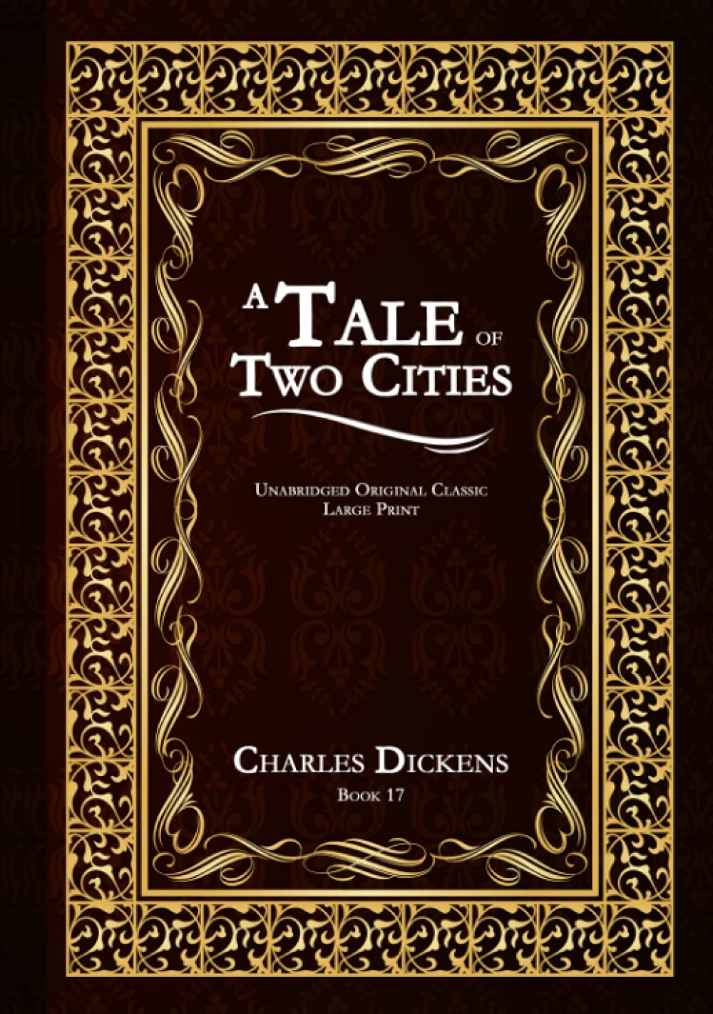 A TALE OF TWO CITIES: UNABRIDGED ORIGINAL CLASSIC - CHARLES DICKENS COLLECTION BOOK 17 - LARGE PRINT book