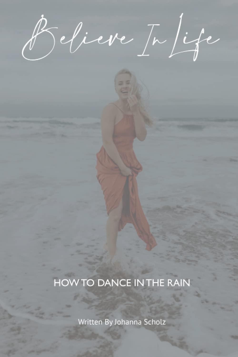 Believe in Life: How to dance in the rain Medicine