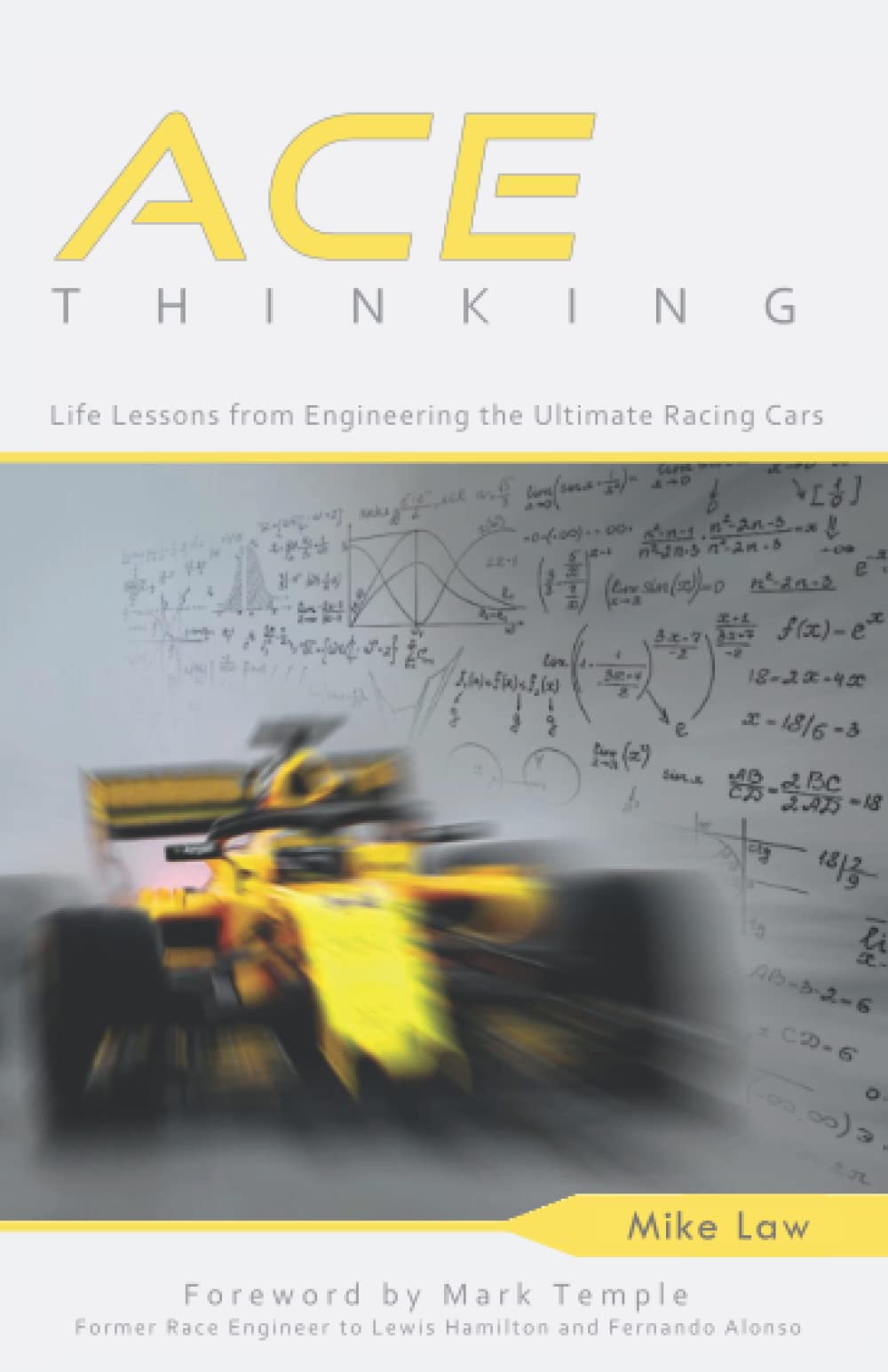ACE Thinking: Life Lessons From Engineering the Ultimate Racing Cars Business, Finance & Career