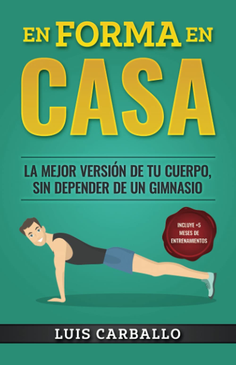 En Forma en Casa: La mejor versión de tu cuerpo, sin depender de un gimnasio Health, Nutrition & Fitness