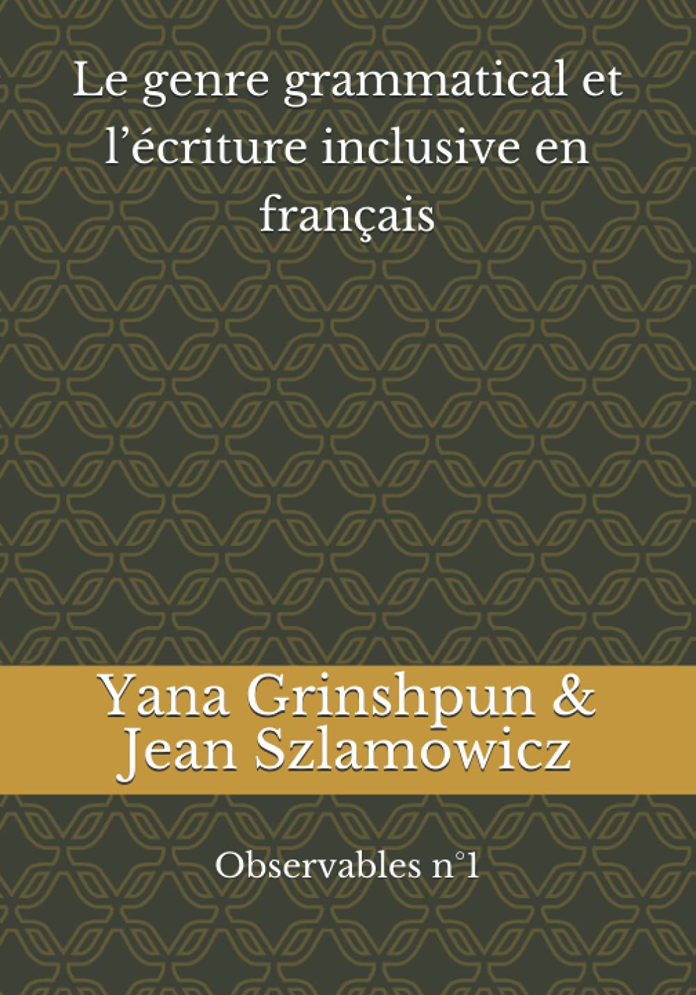 Le genre grammatical et l’écriture inclusive en français: Observables n°1 book