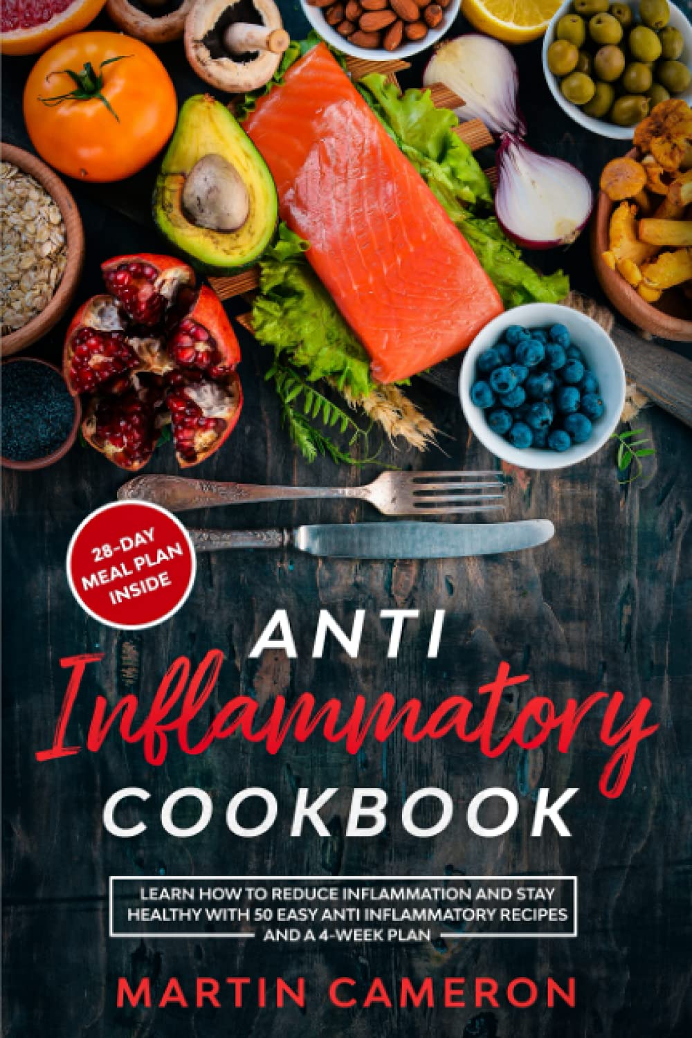 Anti Inflammatory Cookbook: Learn how to Reduce inflammation and stay healthy with 50 Easy Anti Inflammatory Recipes and a 4-Week Plan Leisure, Home & Garden