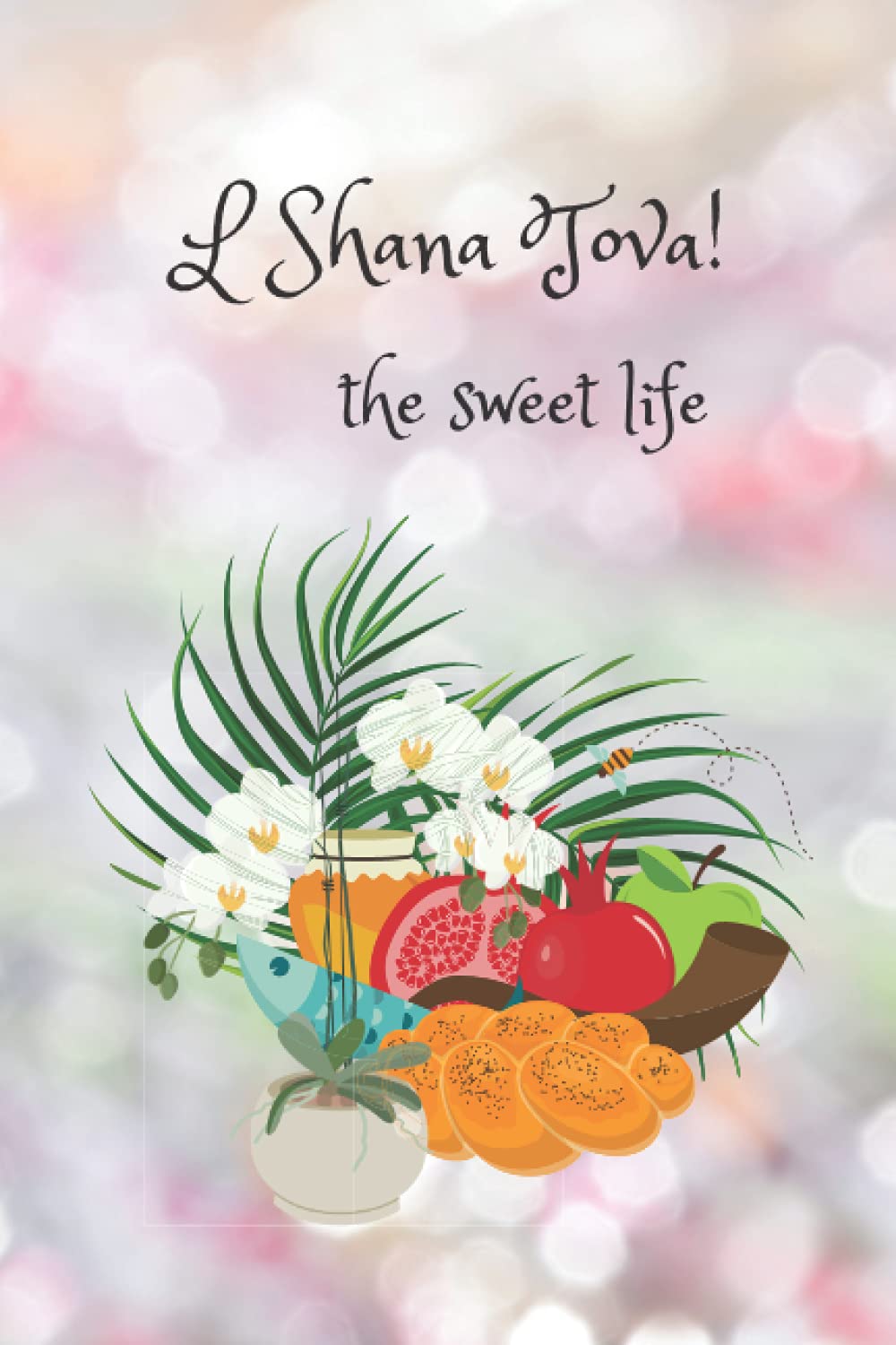 L Shana Tova: The Sweet Life Religion & Esotericism
