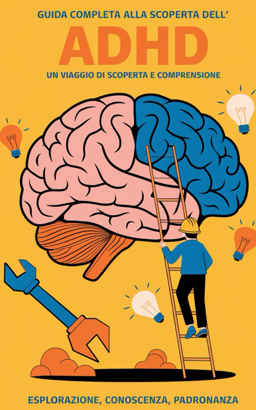 Guida Completa Alla Scoperta Dell’ADHD: Strategie Essenziali Per Il Disturbo Da Deficit Dell’attenzione Ed Iperattivita’, Soluzioni Rapide Per Migliorare La Concentrazione L'organizzazione e lo Stress book