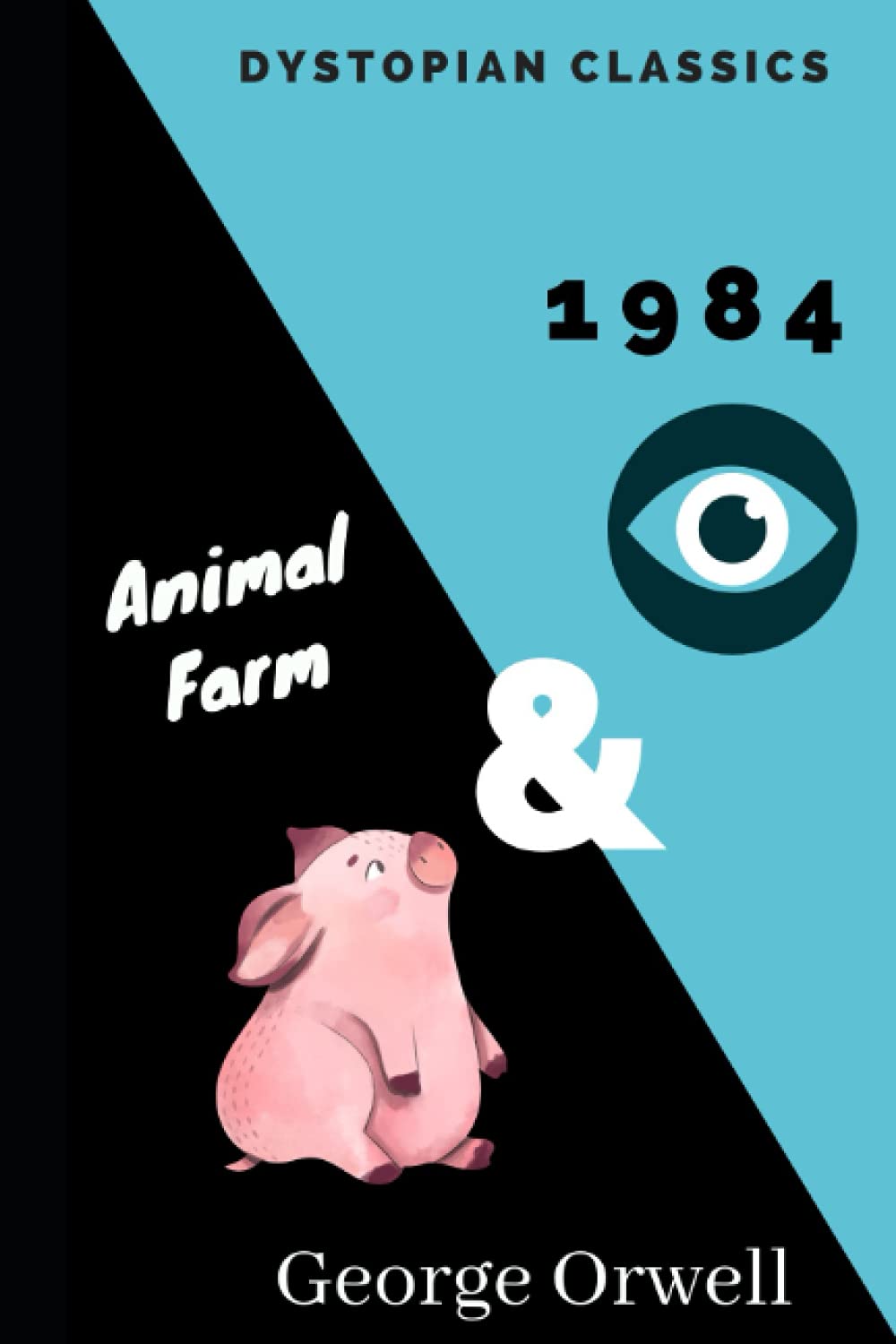Animal Farm & Ninteen Eighty-Four: Two Dystopian Classic Novels Contemporary literature