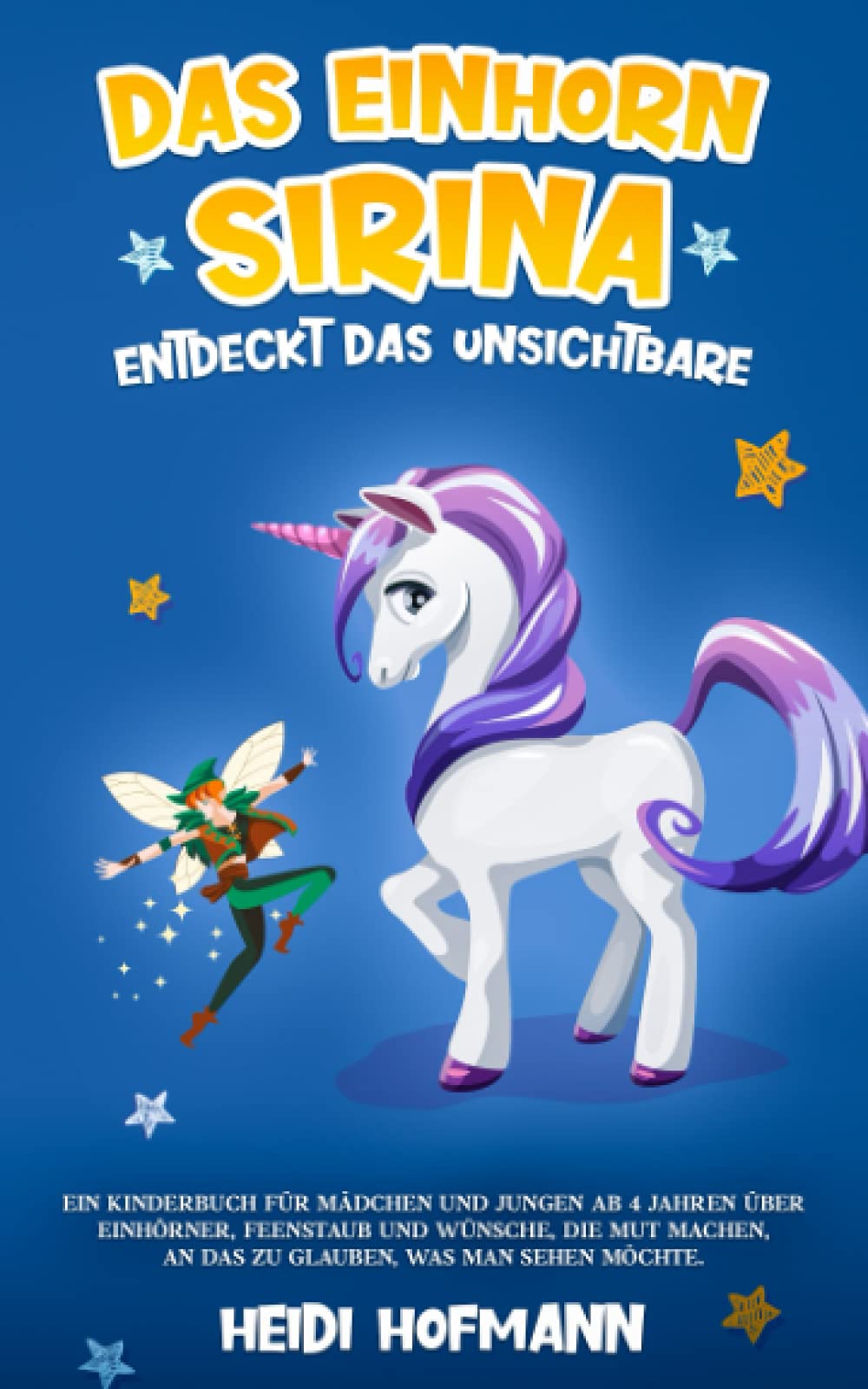 Das Einhorn Sirina entdeckt das Unsichtbare: Ein Kinderbuch für Mädchen und Jungen ab 4 Jahren über Einhörner, Feenstaub und Wünsche, die Mut machen, an das zu glauben, was man sehen möchte. Non-fiction