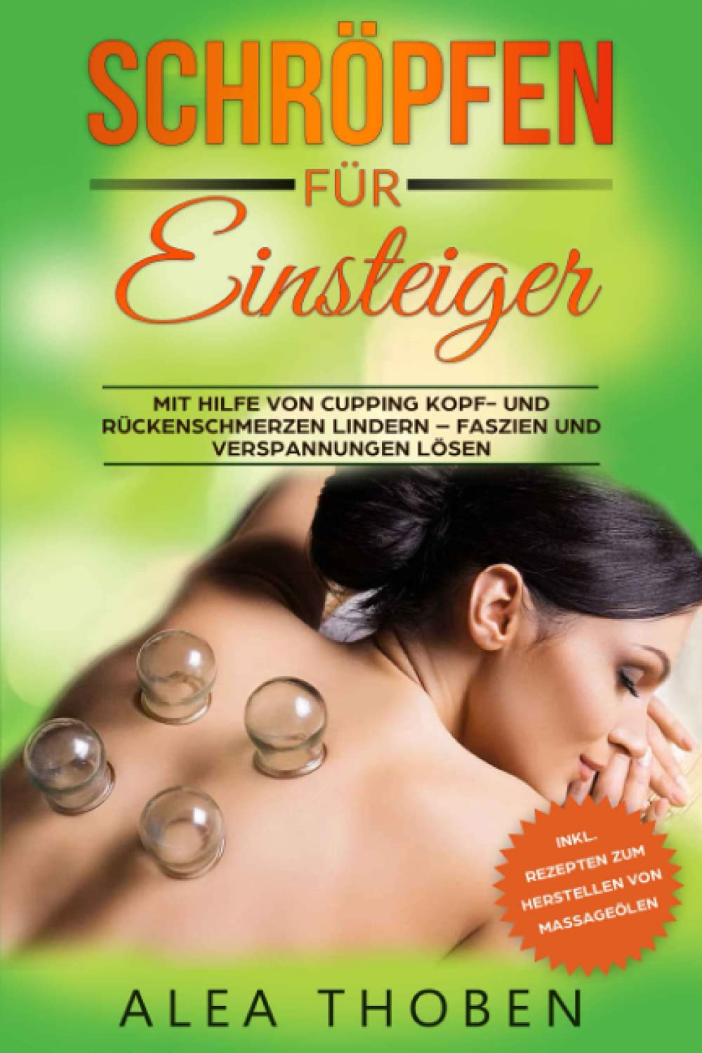 Schröpfen für Einsteiger: Mit Hilfe von Cupping Kopf- und Rückenschmerzen lindern - Faszien und Verspannungen lösen Health, Nutrition & Fitness