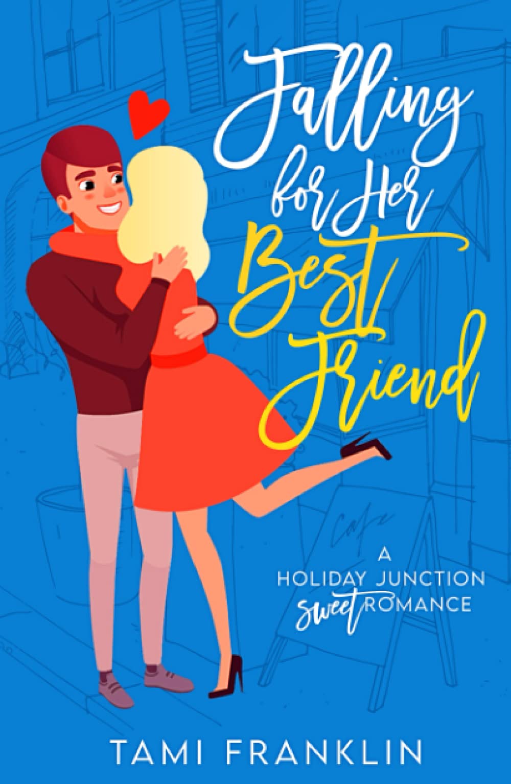 Falling for Her Best Friend: A Sweet, Small Town Romance (Love in Holiday Junction, Band 1) Contemporary Romance