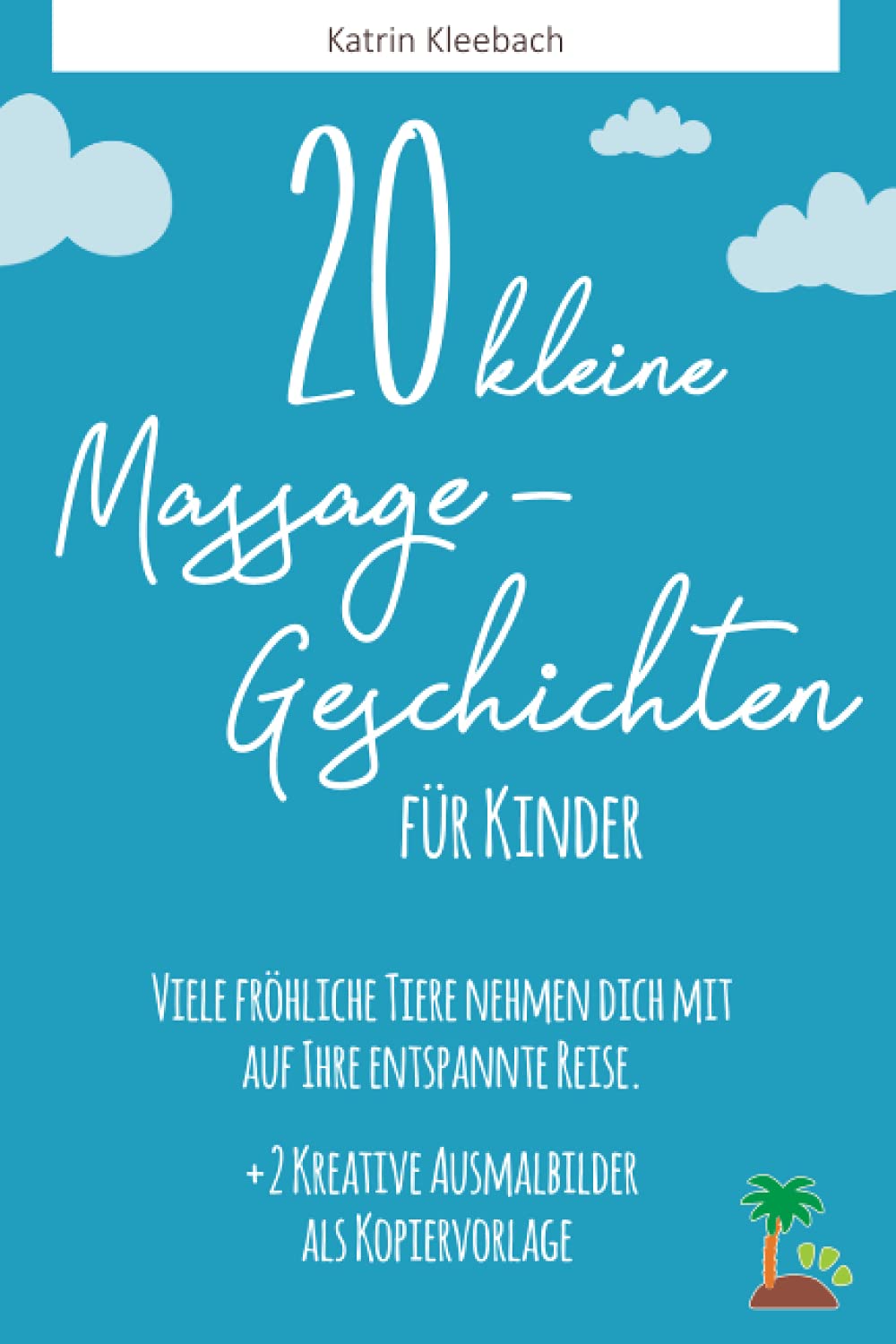 20 kleine Massagegeschichten für Kinder: Viele fröhliche Tiere nehmen dich mit auf ihre entspannte Reise Study Guides